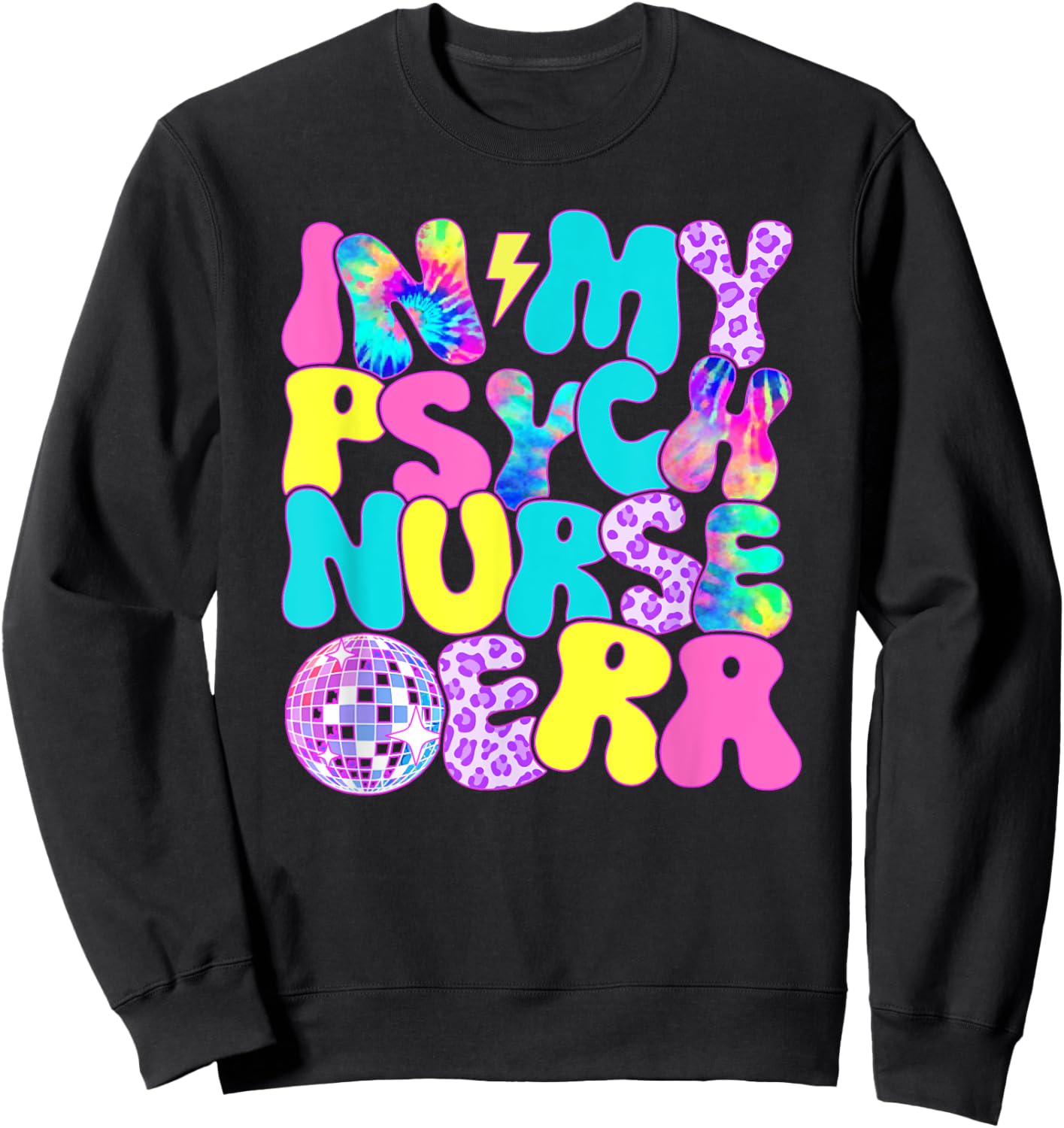 Disco Tie Dye In My Psych Nurse Era Sweatshirt - Sweatshirt | Black