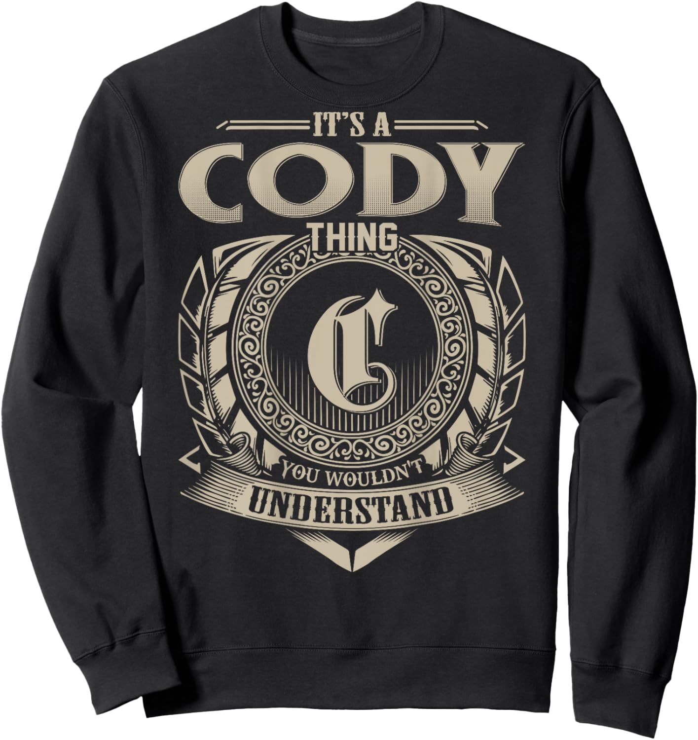 It's A CODY Thing You Wouldn't Understand Funny Family Name Sweatshirt - Sweatshirt | Black
