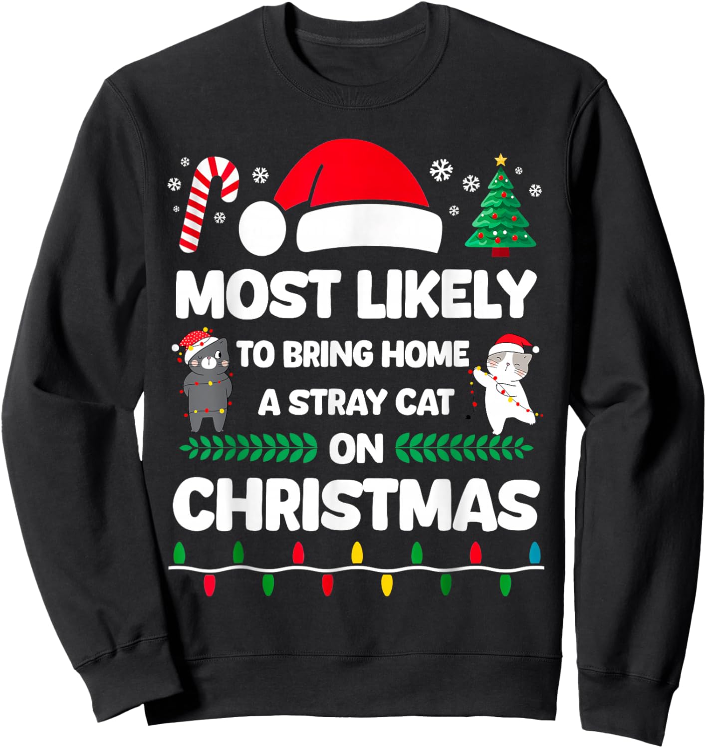 Funny Christmas Cat Meme Most Likely to Bring Home Kitten Sweatshirt - Sweatshirt | Black