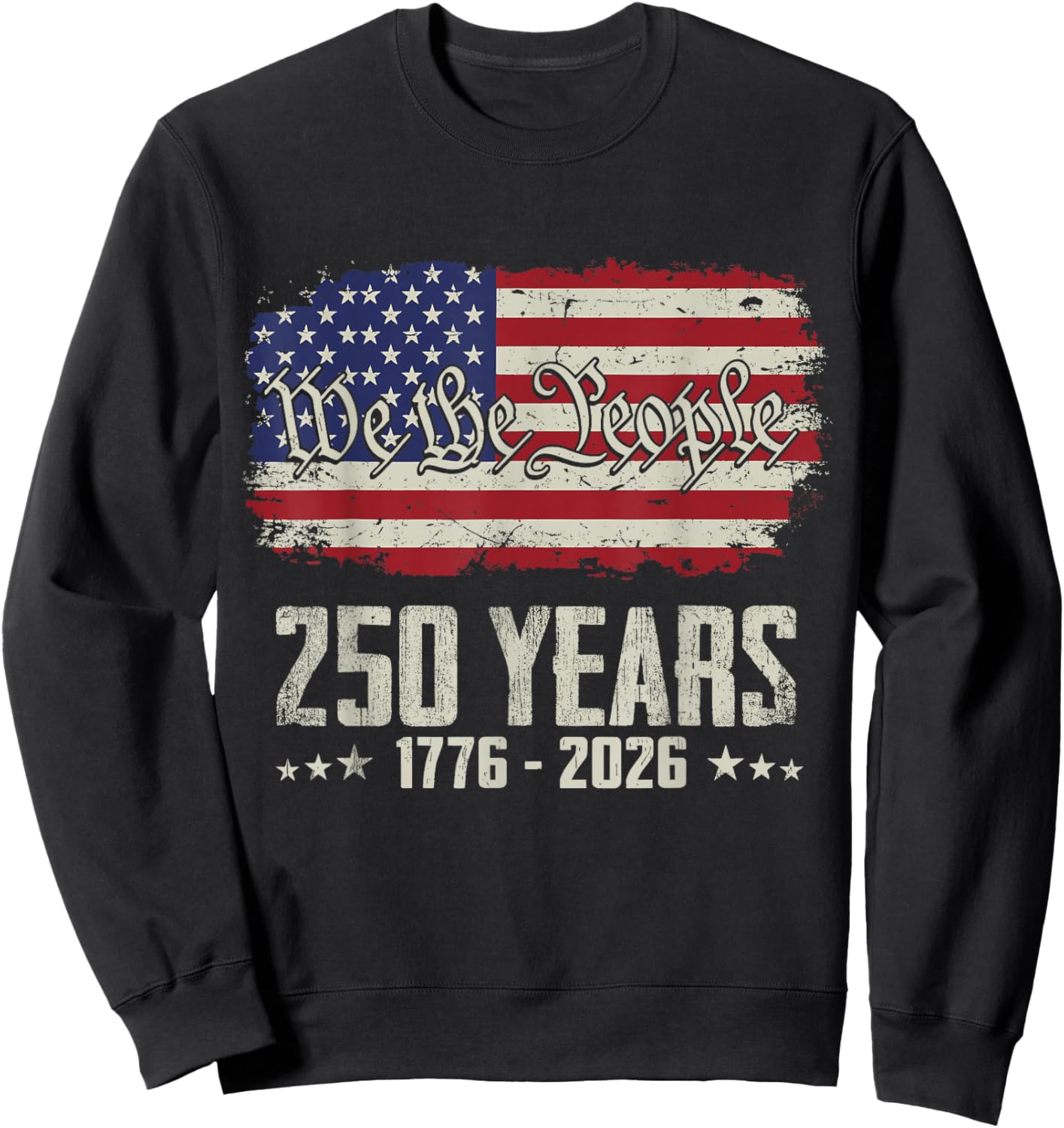 250th Anniversary 1776-2026 We The People Vintage Flag T-Shirt - Sweatshirt | Black