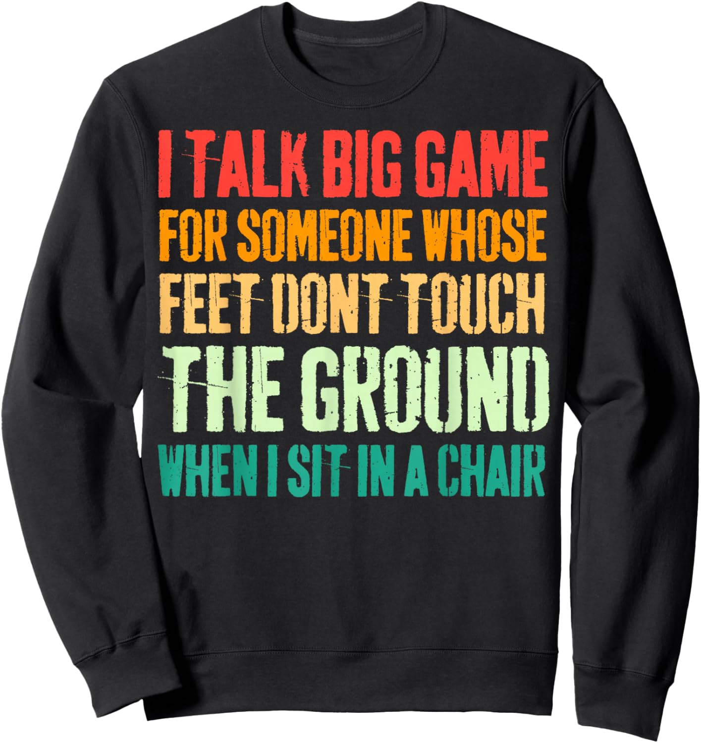 Vintage I Talk Big Game For Someone Whose Feet Dont Touch Sweatshirt - Sweatshirt | Black