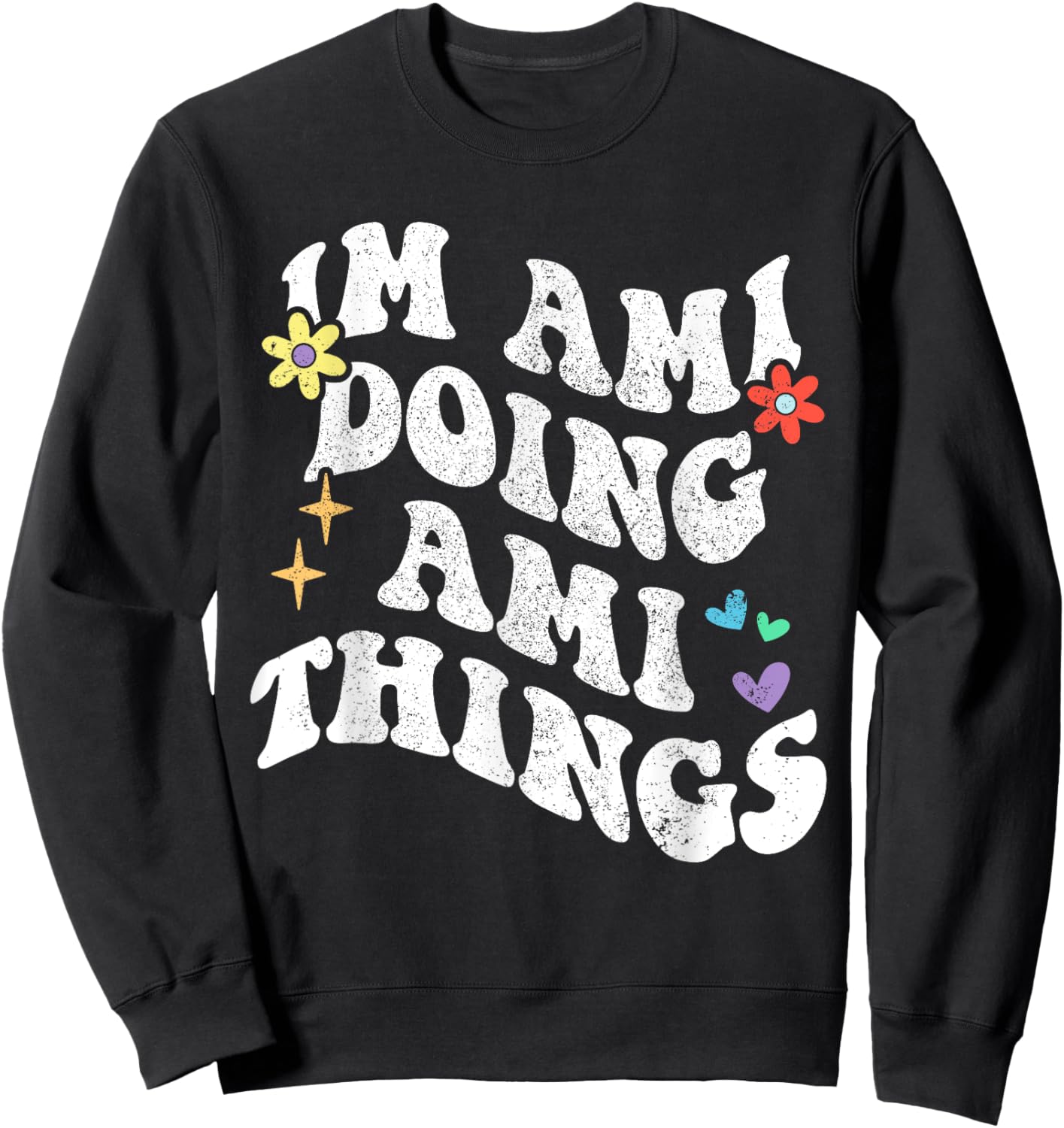 Retro Groovy Im Ami Doing Ami Things Funny Mother's Day Sweatshirt - Sweatshirt | Black