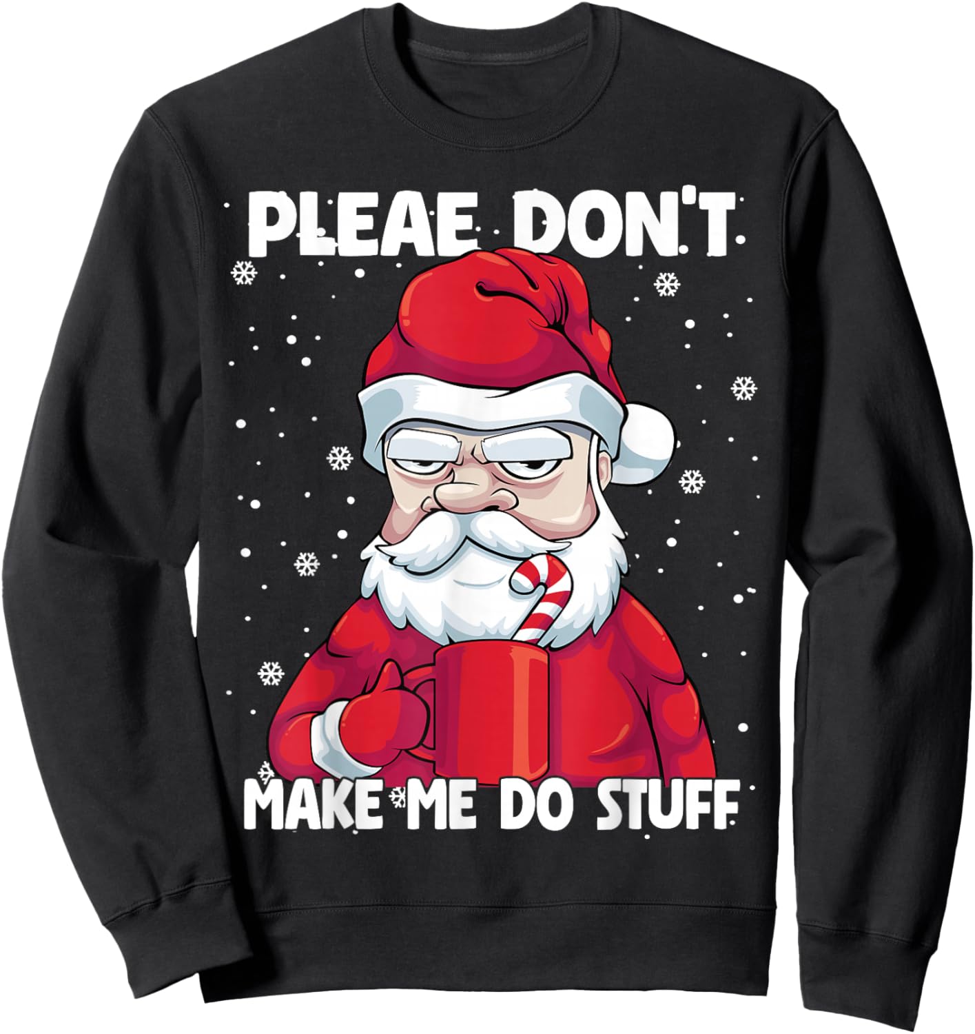 Please don't Make me do Stuff Christmas Grumpy Lazy Santa Sweatshirt - Sweatshirt | Black