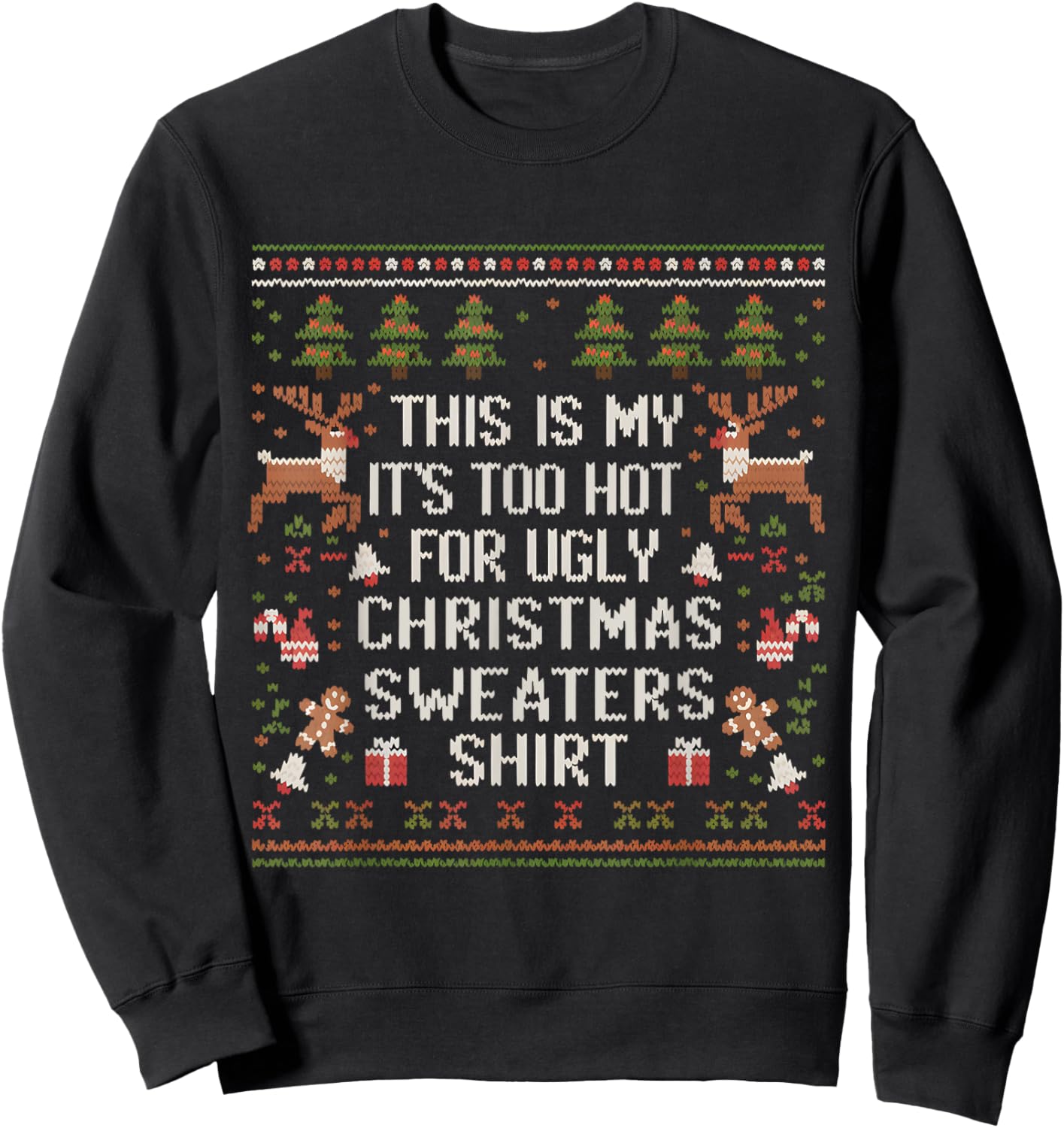 XMas Pun This Is My It's Too Hot For Ugly Christmas Sweaters Sweatshirt - Sweatshirt | Black