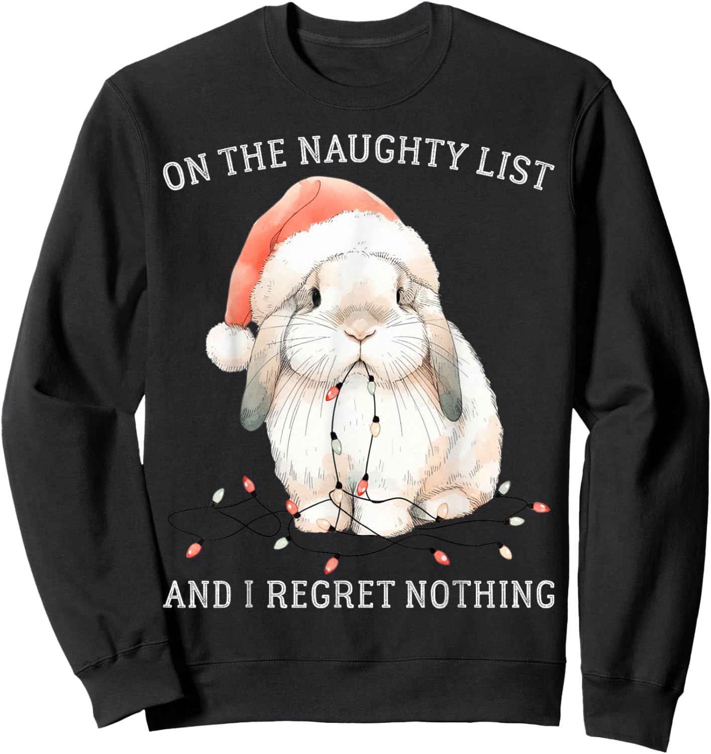On The Naughty List And I Regret Nothing Rabbit Christmas Sweatshirt - Sweatshirt | Black