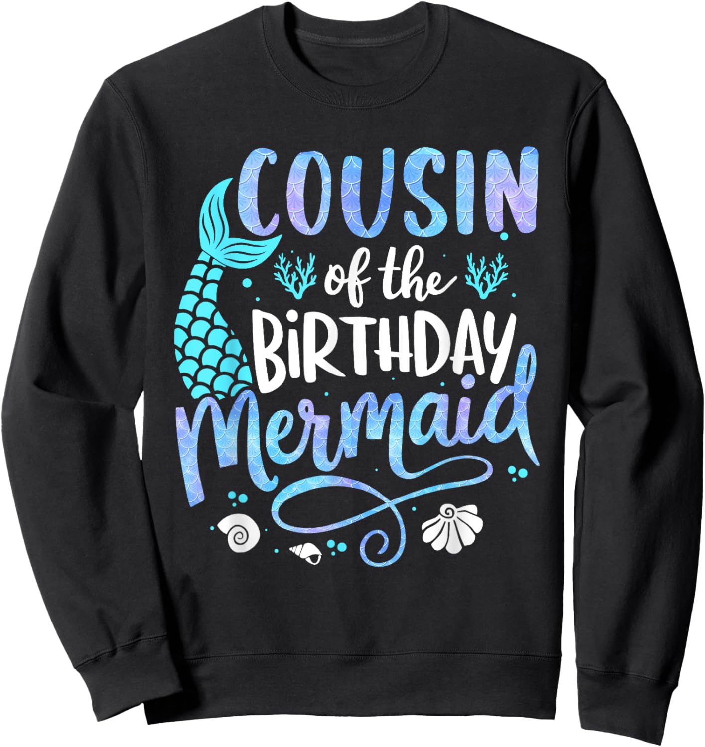 Cousin Of The Birthday Mermaid Matching Family Party Mother Sweatshirt - Sweatshirt | Black