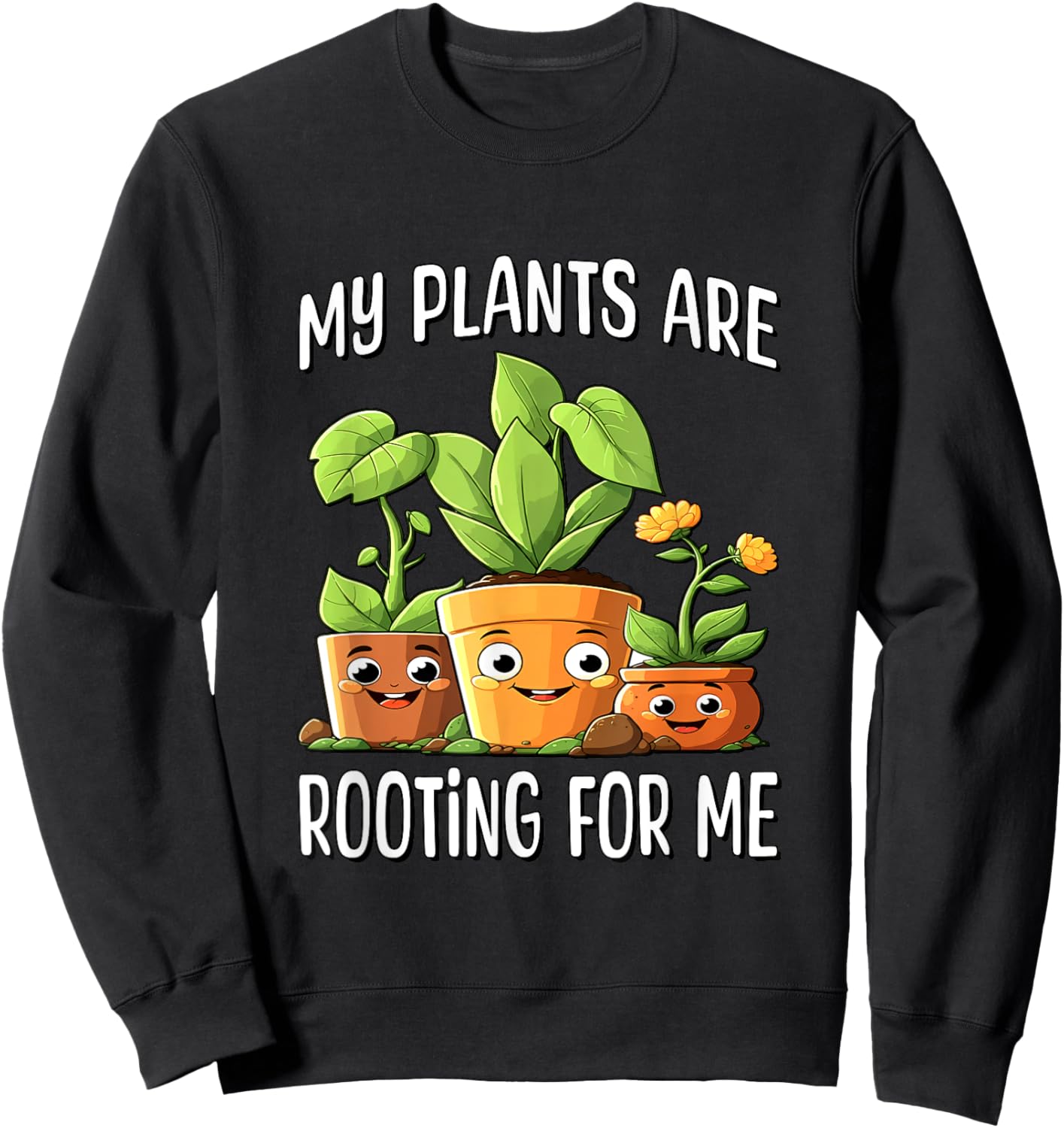 My Plants Are Rooting For Me Sweatshirt - Sweatshirt | Black