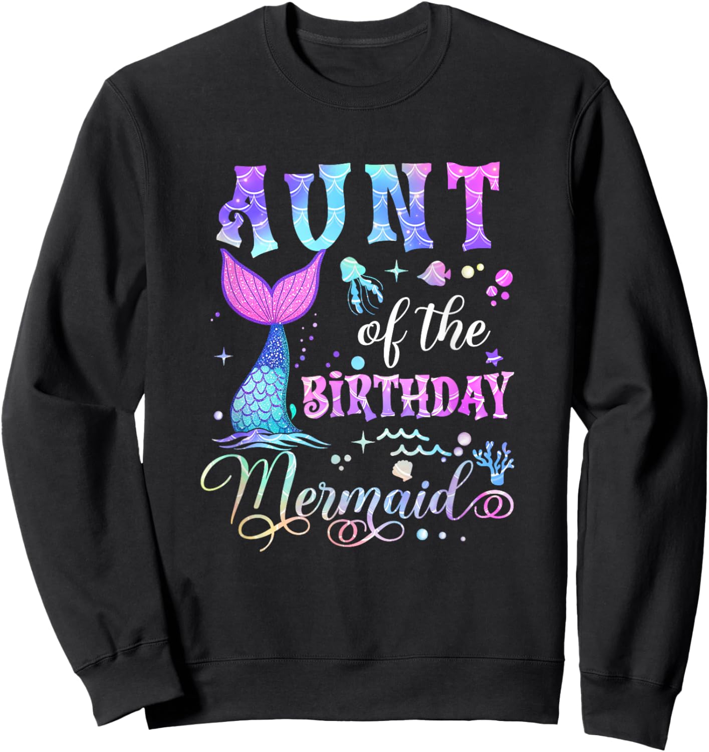Aunt Of The Birthday Mermaid Girl Bday Party Squad Family Sweatshirt - Sweatshirt | Black