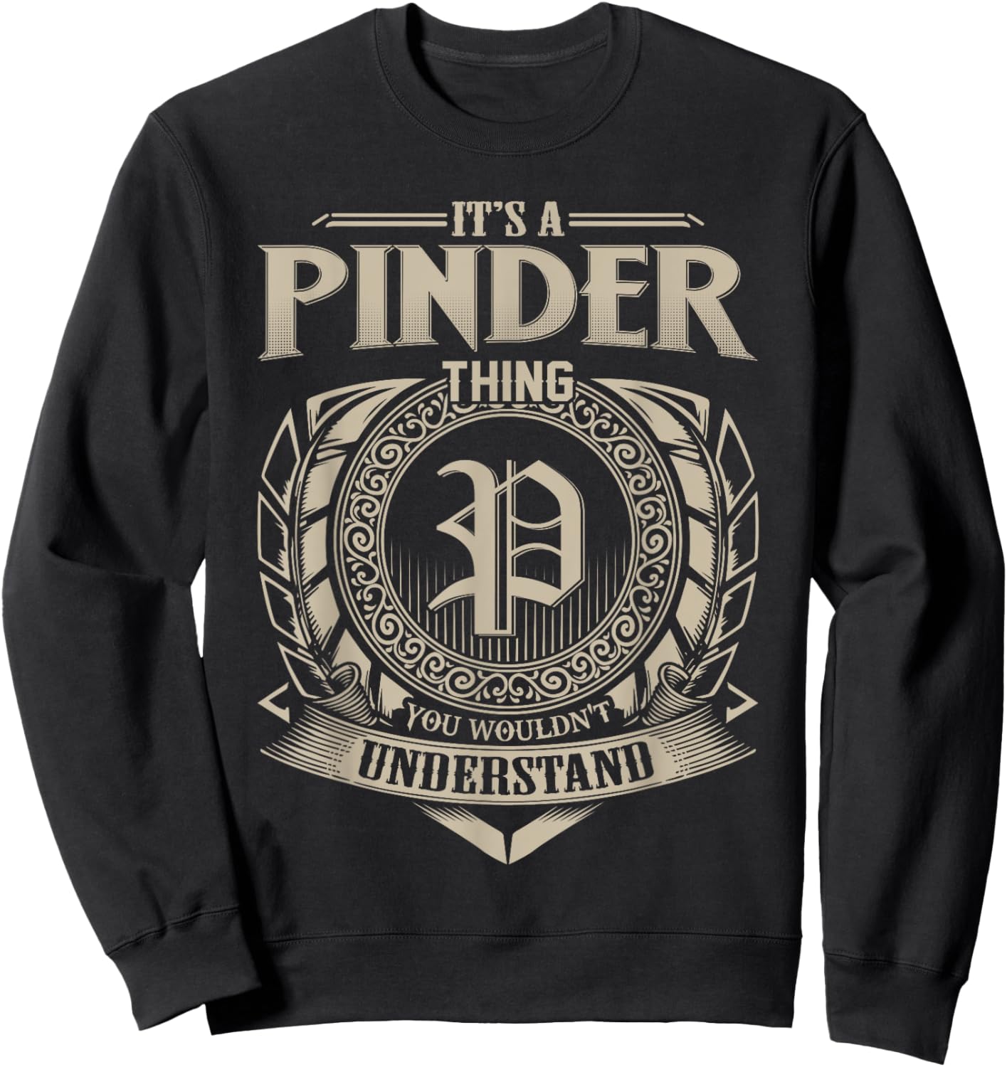 It's A PINDER Thing You Wouldn't Understand Name Vintage Sweatshirt - Sweatshirt | Black