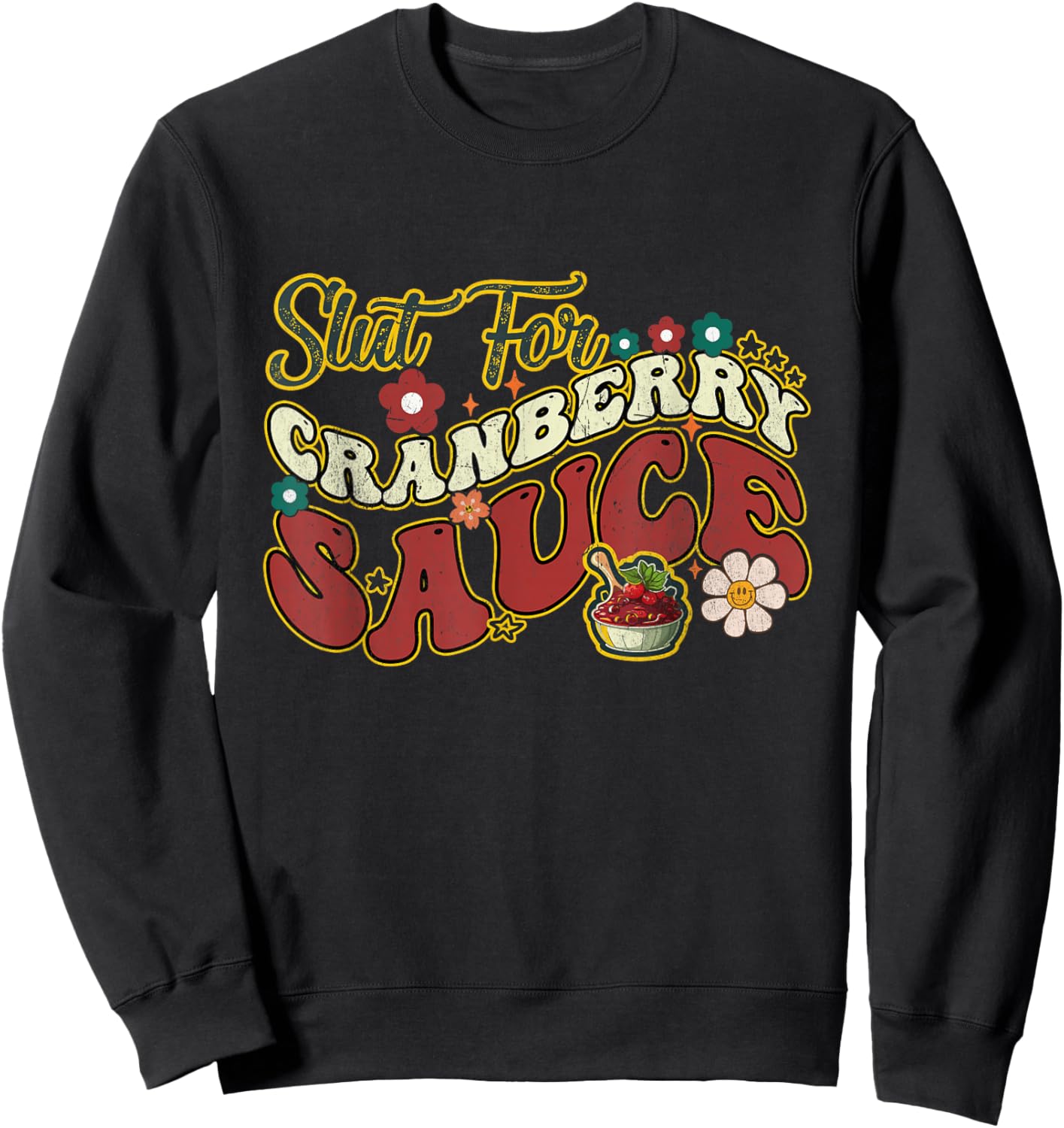 Slut For Cranberry Sauce Groovy Thanksgiving & Christmas - Black, X-Small, Adults Sweatshirt - Sweatshirt | Black
