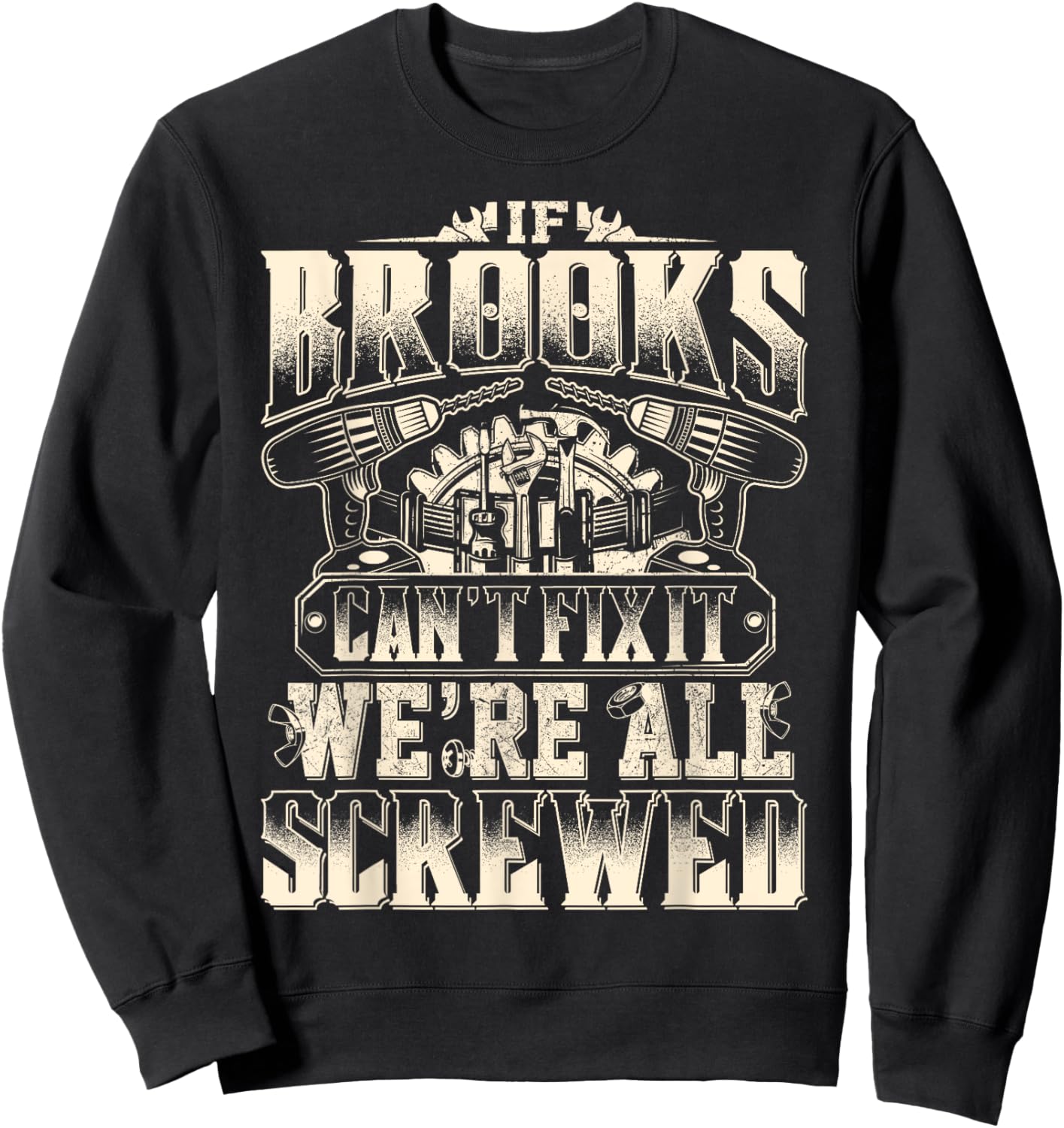If BROOKS Can't Fix It We're All Screwed Vintage Family Name Sweatshirt - Sweatshirt | Black