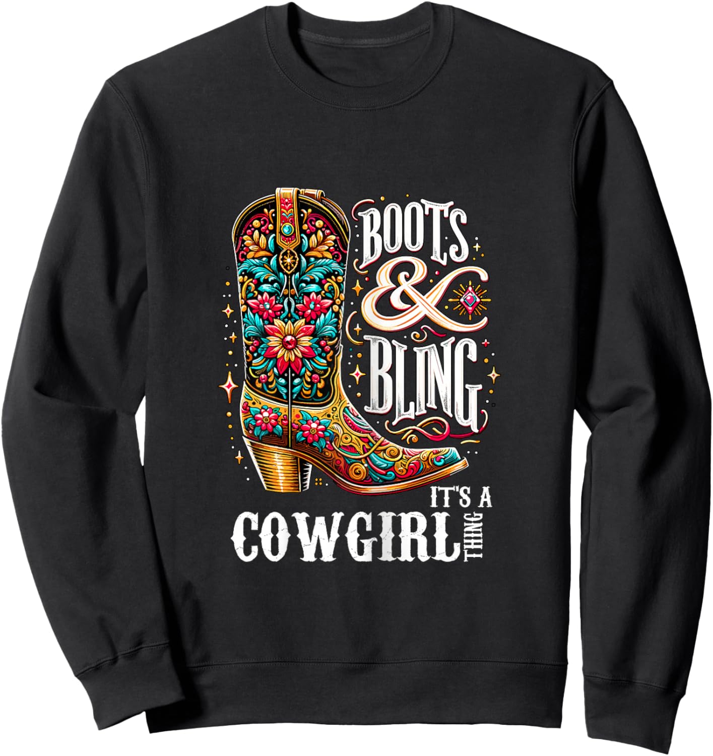 Boots and Bling it's a Cowgirl thing Western Country Girl Sweatshirt - Sweatshirt | Black