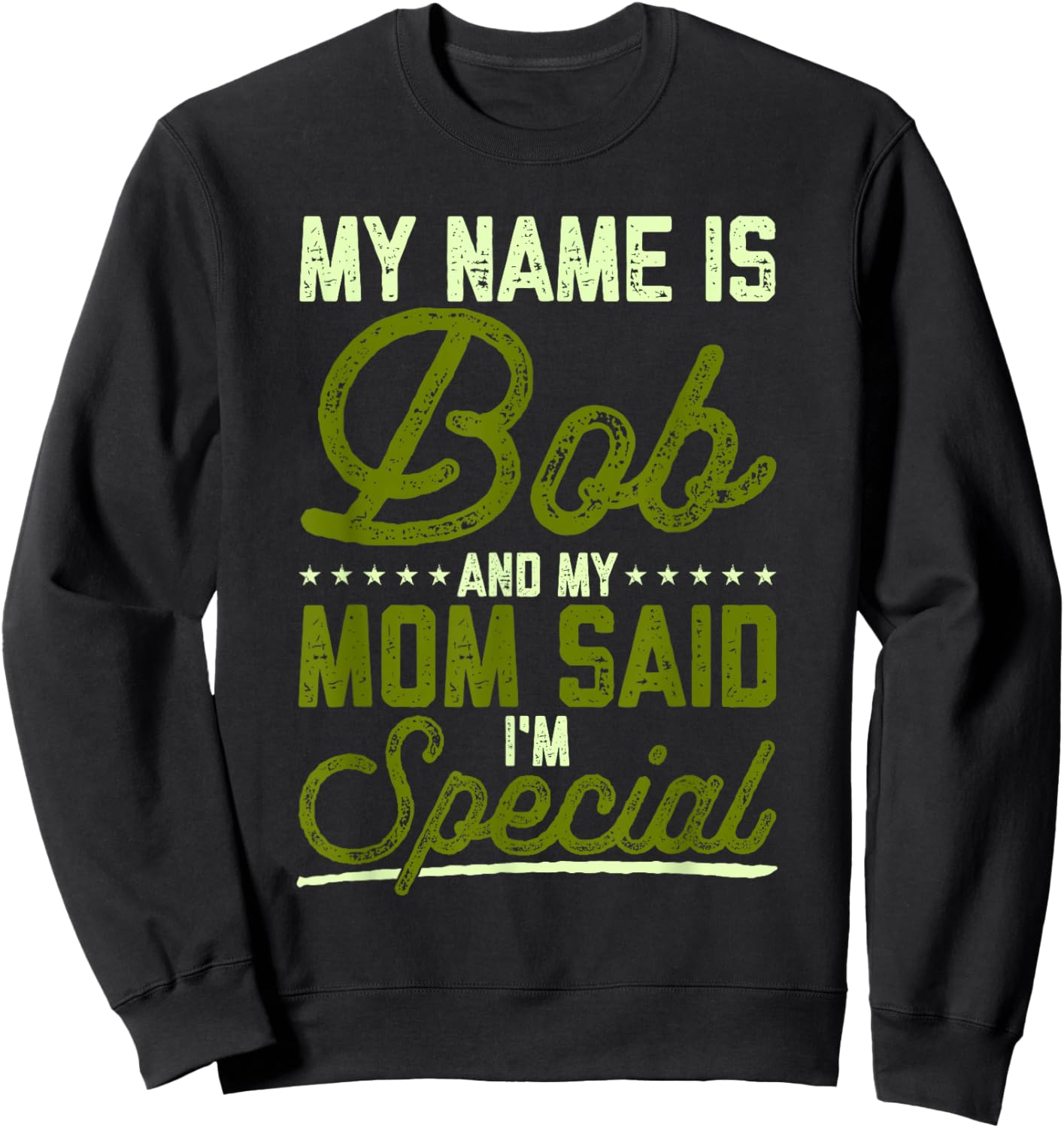 Funny Bob Robert My Name Is Bob And My Mom Said I'm Special Sweatshirt - Sweatshirt | Black