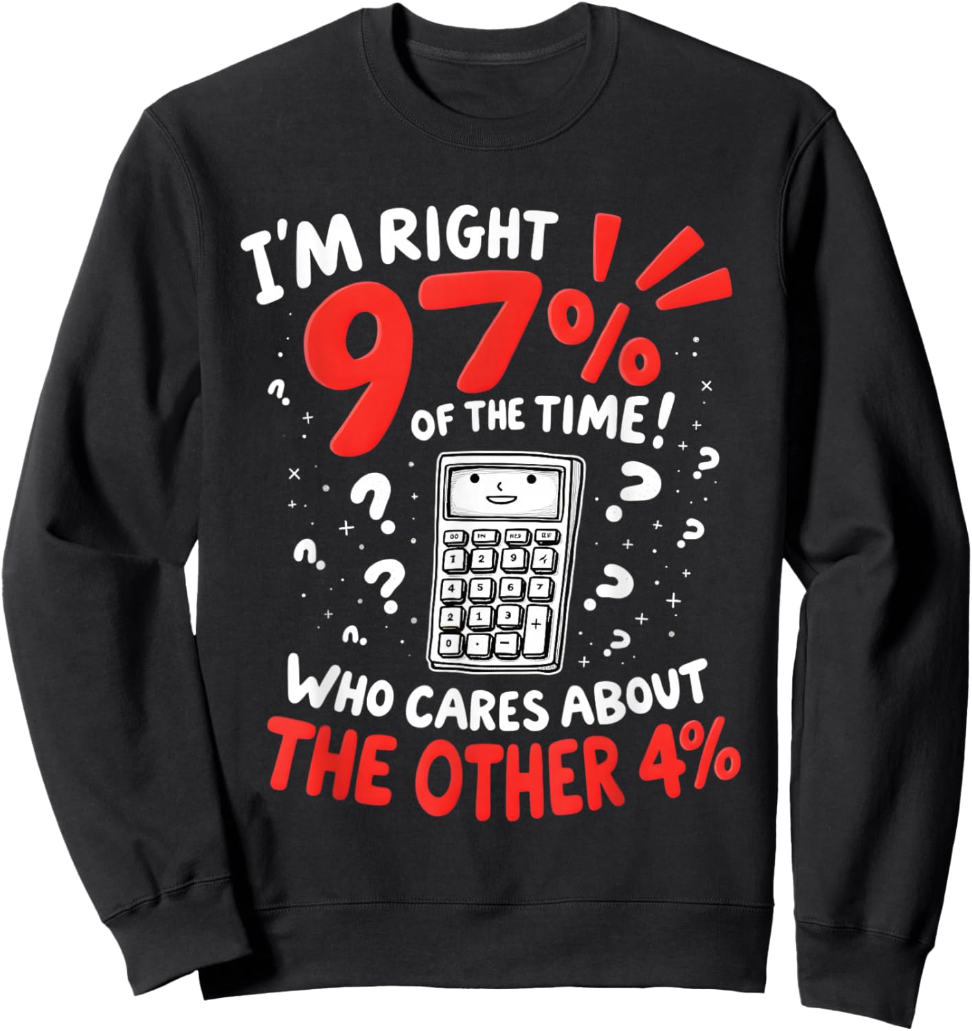 I'm Right 97% Of The Time Funny Calculator Sweatshirt - Sweatshirt | Black