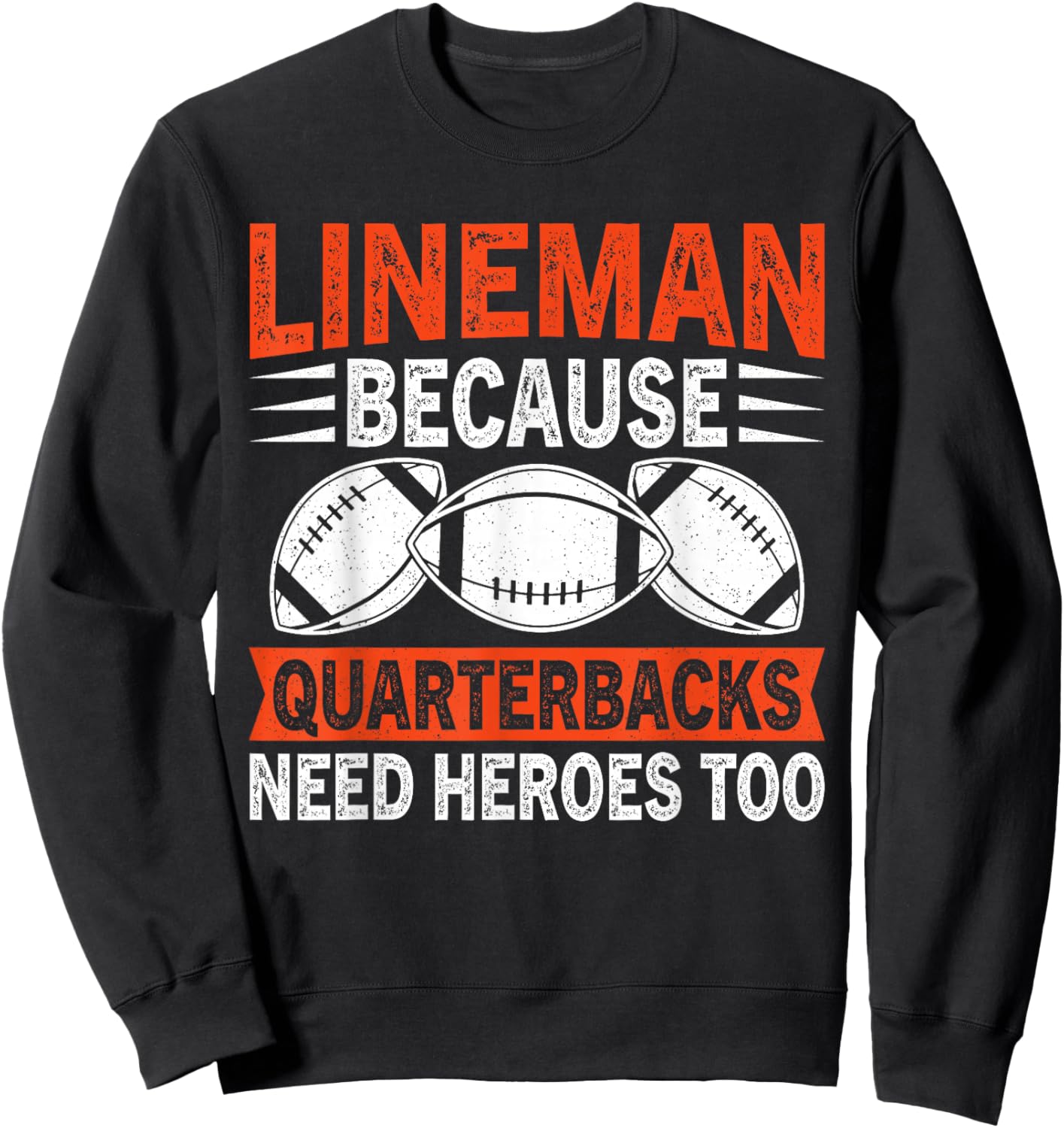 Sport Lover Apparel Lineman because Quarterbacks Needs Heroes American Football Sweatshirt - Sweatshirt | Black