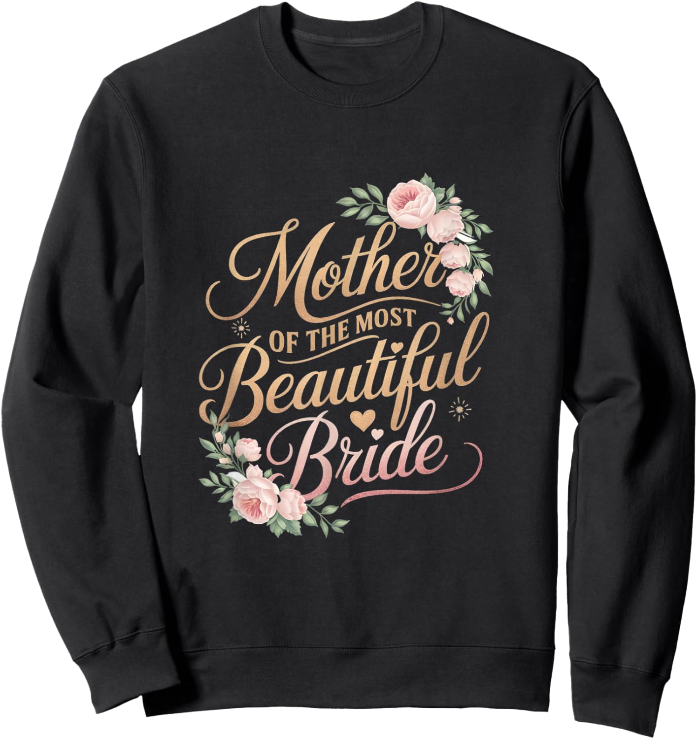 Mother of The Most Beautiful Bride, Wedding Bridal Shower Sweatshirt - Sweatshirt | Black