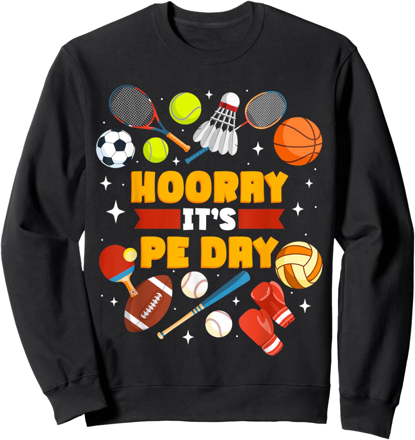 Physical Education Teacher Hooray It's Pe Day Sweatshirt - Sweatshirt | Black