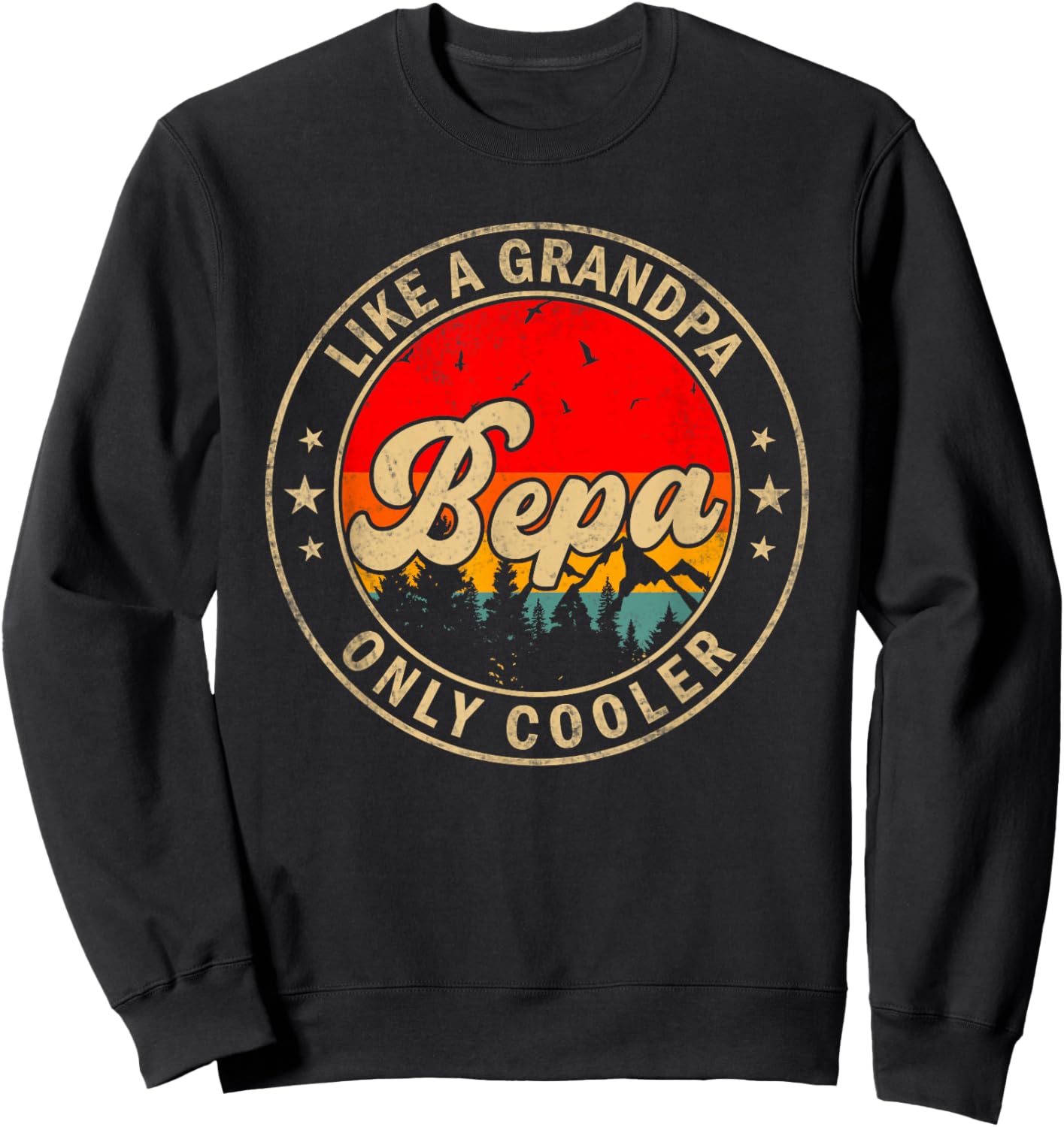 Bepa Like A Grandpa Only Cooler Funny Papa Grandpa Sweatshirt - Sweatshirt | Black