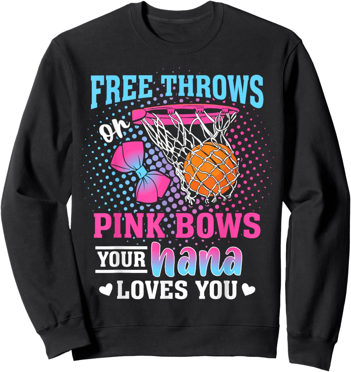 Free Throws or Pink Bows Your Nana Loves You Gender Reveal Sweatshirt - Sweatshirt | Black