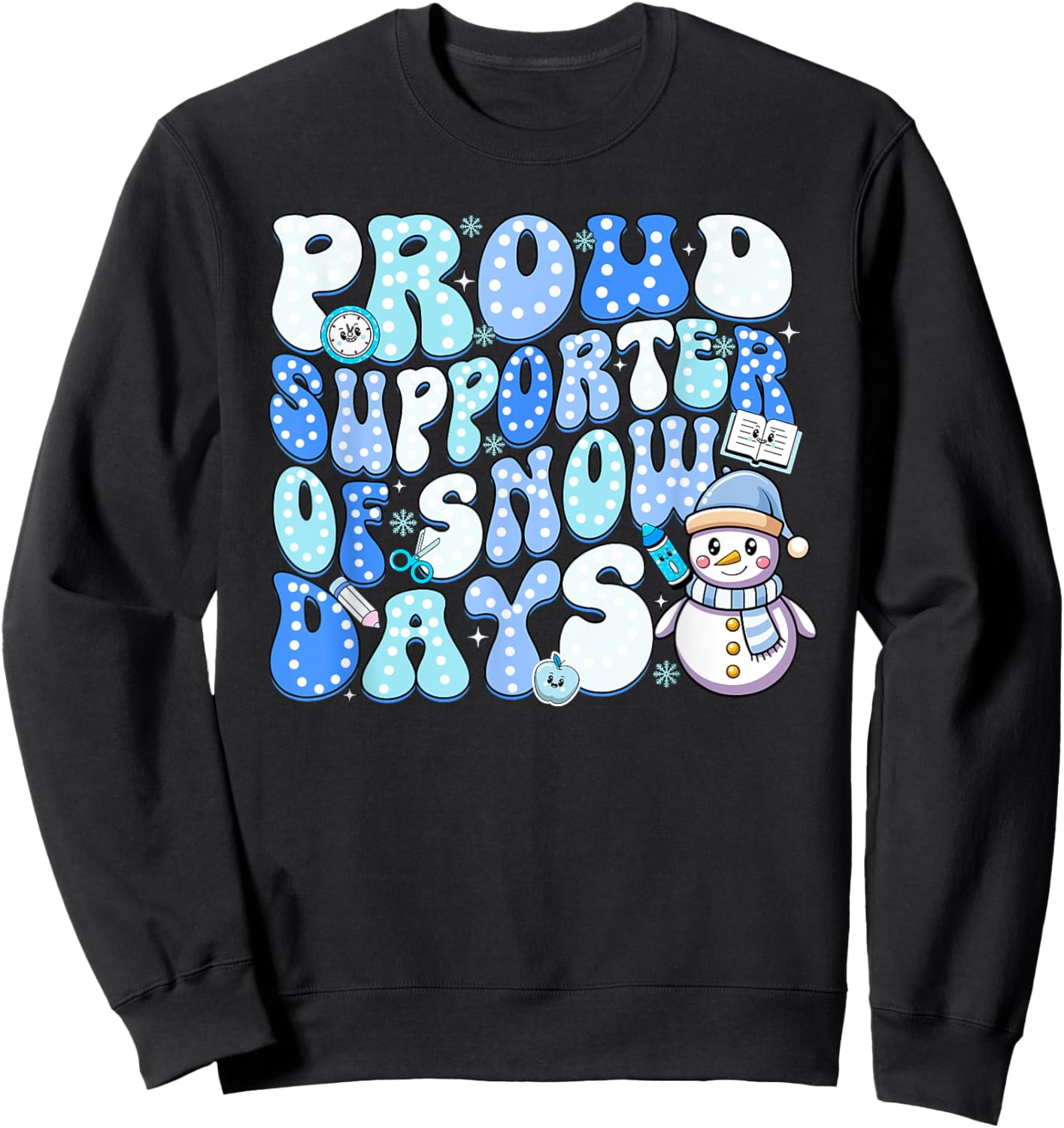 Proud Supporter of Snow Days Funny Teacher Sweatshirt - Sweatshirt | Black