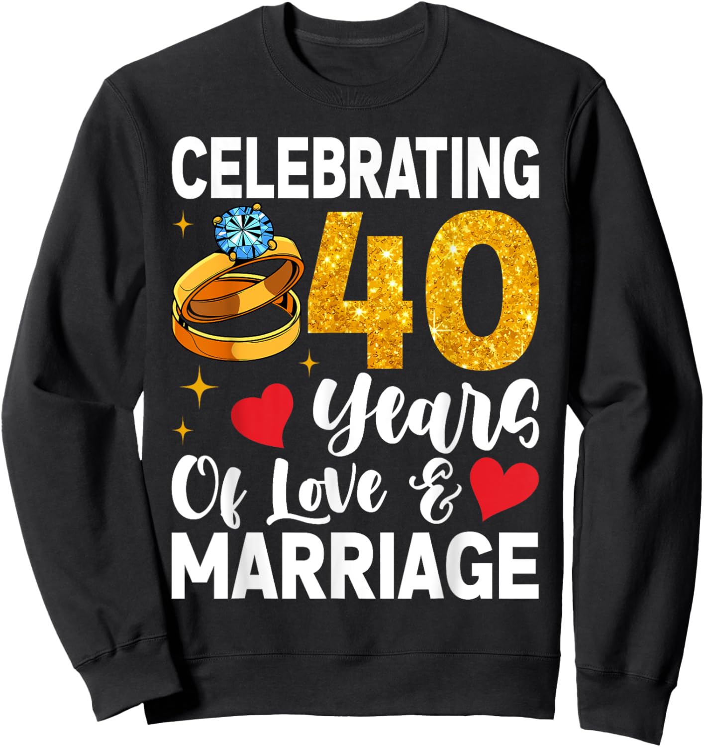 Funny 40 Years Of Love And Marriage 40th Wedding Anniversary Sweatshirt - Sweatshirt | Black
