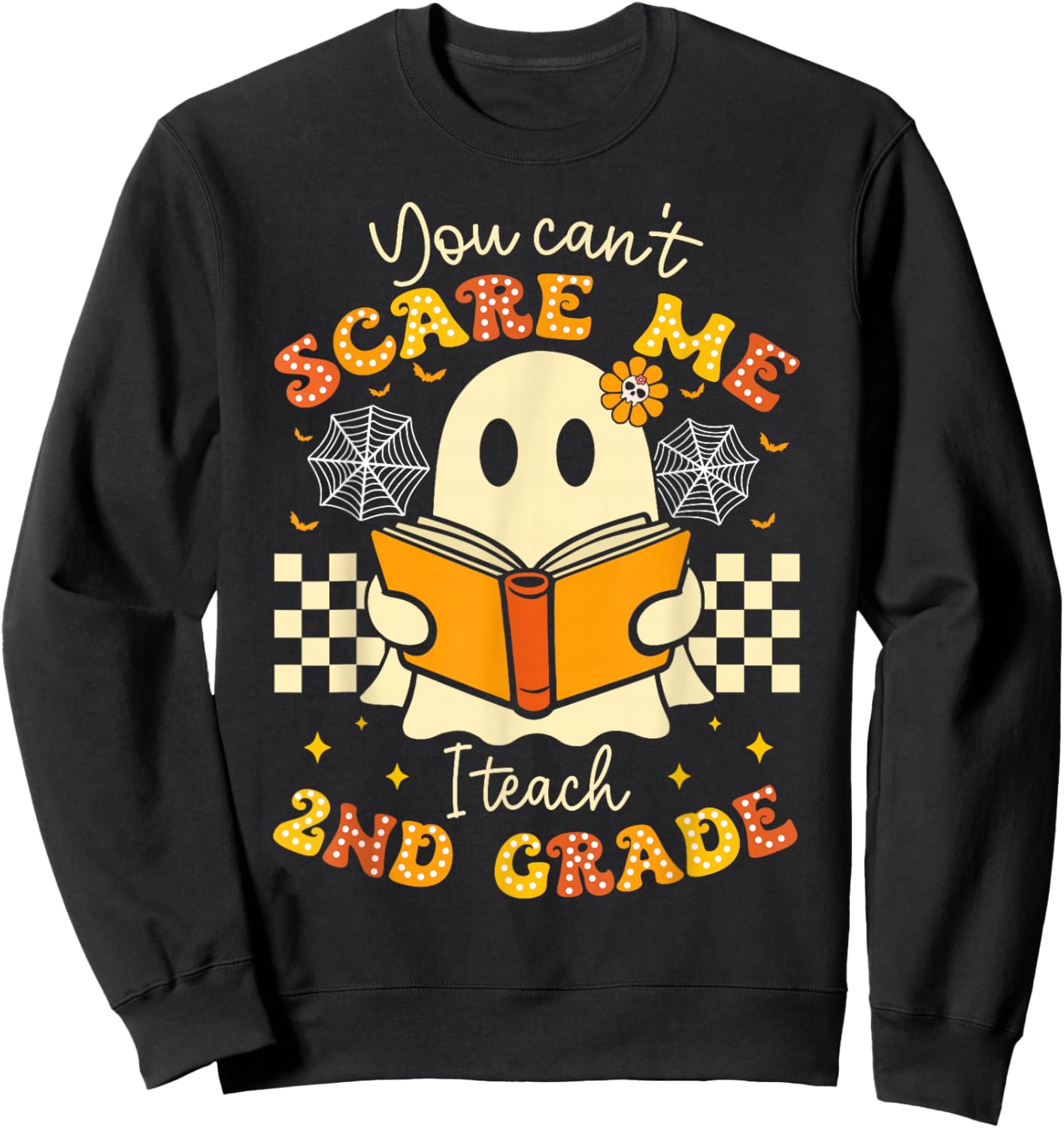 You Can't Scare Me I Teach 2nd Grade Teacher Halloween Ghost Sweatshirt - Sweatshirt | Black