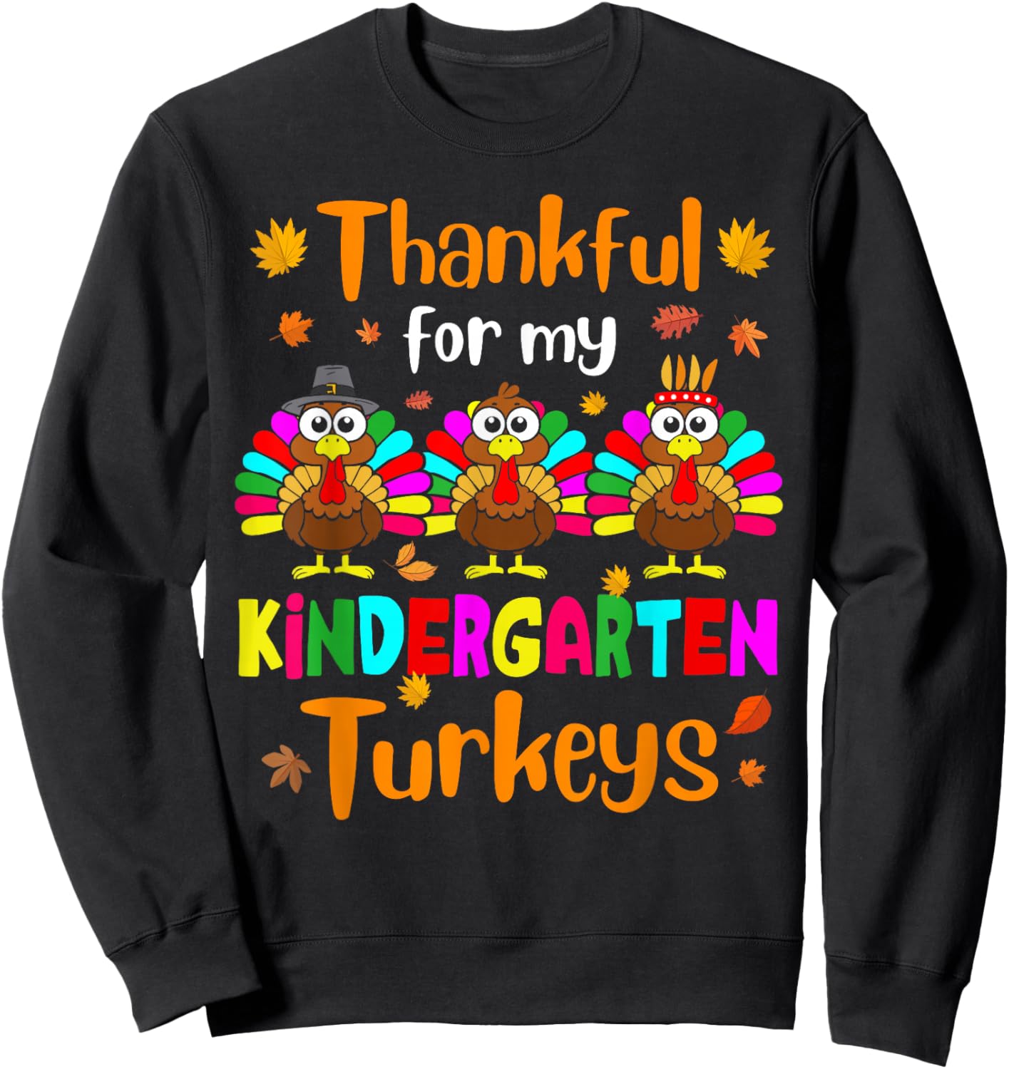 Thankful For My Kindergarten Turkeys Thanksgiving Teacher Sweatshirt - Sweatshirt | Black