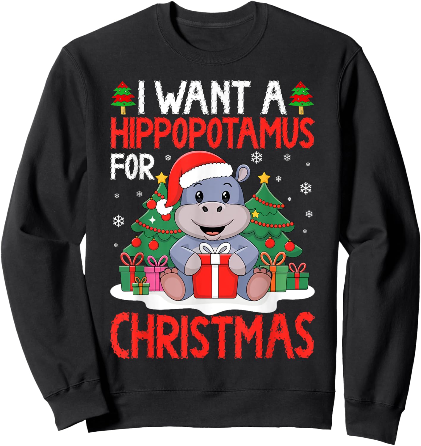 I Want A Hippopotamus For Christmas Shirt Xmas Hippo Lover Sweatshirt - Sweatshirt | Black