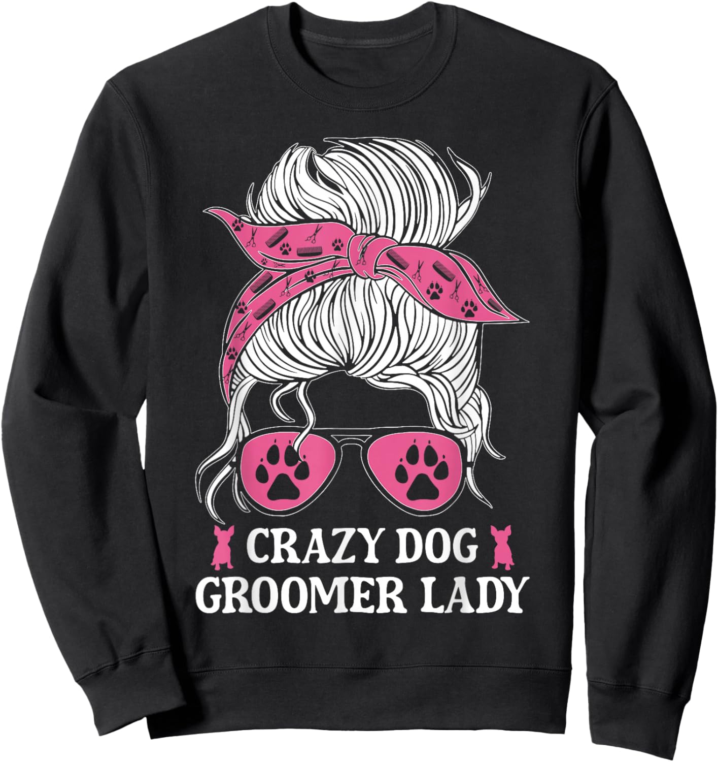 Crazy Dog Groomer Lady Messy Bun Grooming Puppies Dog Lover Sweatshirt - Sweatshirt | Black