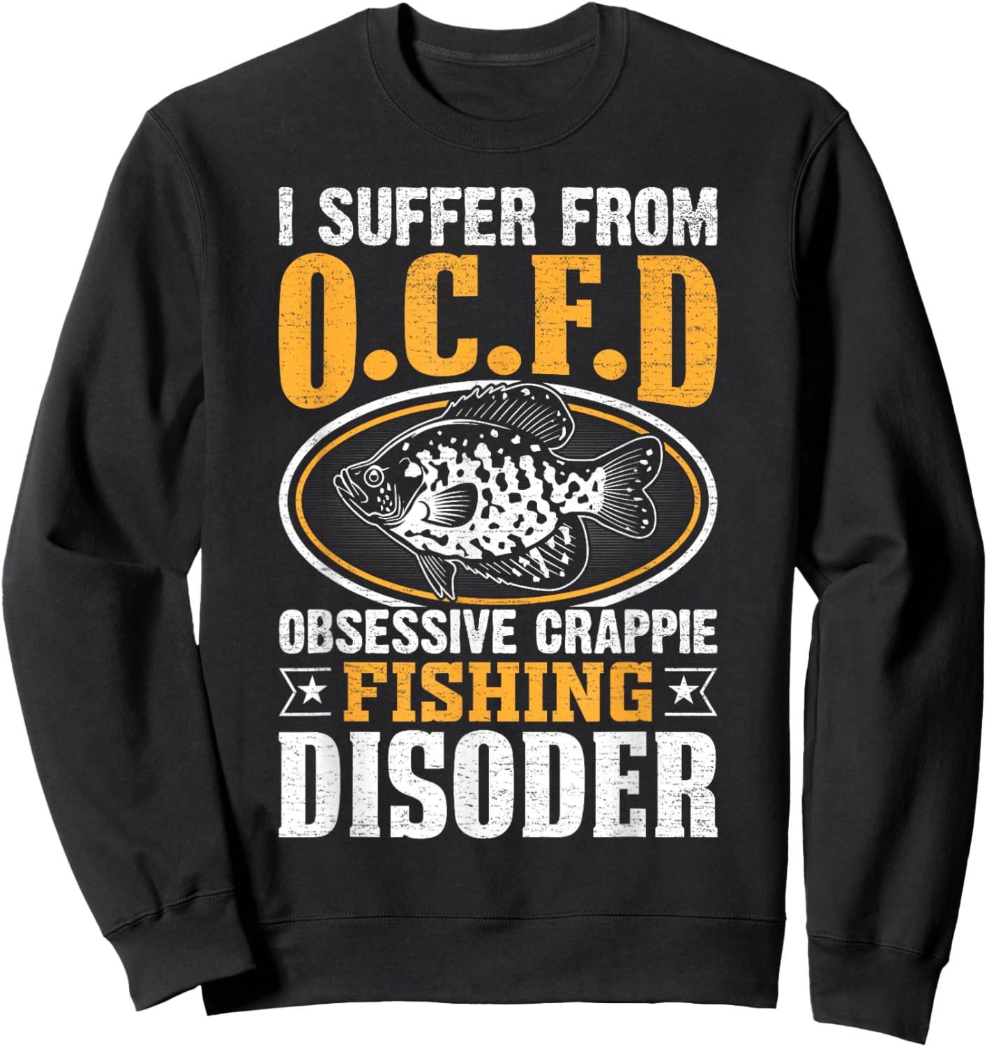 Humorous Pun I Suffer From OCFD Obsessive Crappie Fishing Sweatshirt - Sweatshirt | Black