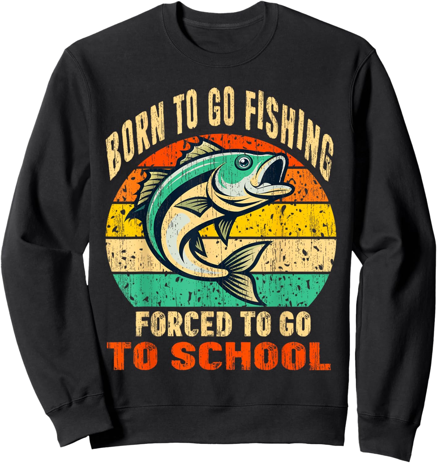 Born To Go Fishing Funny Fisherman Clothes Sweatshirt - Sweatshirt | Black