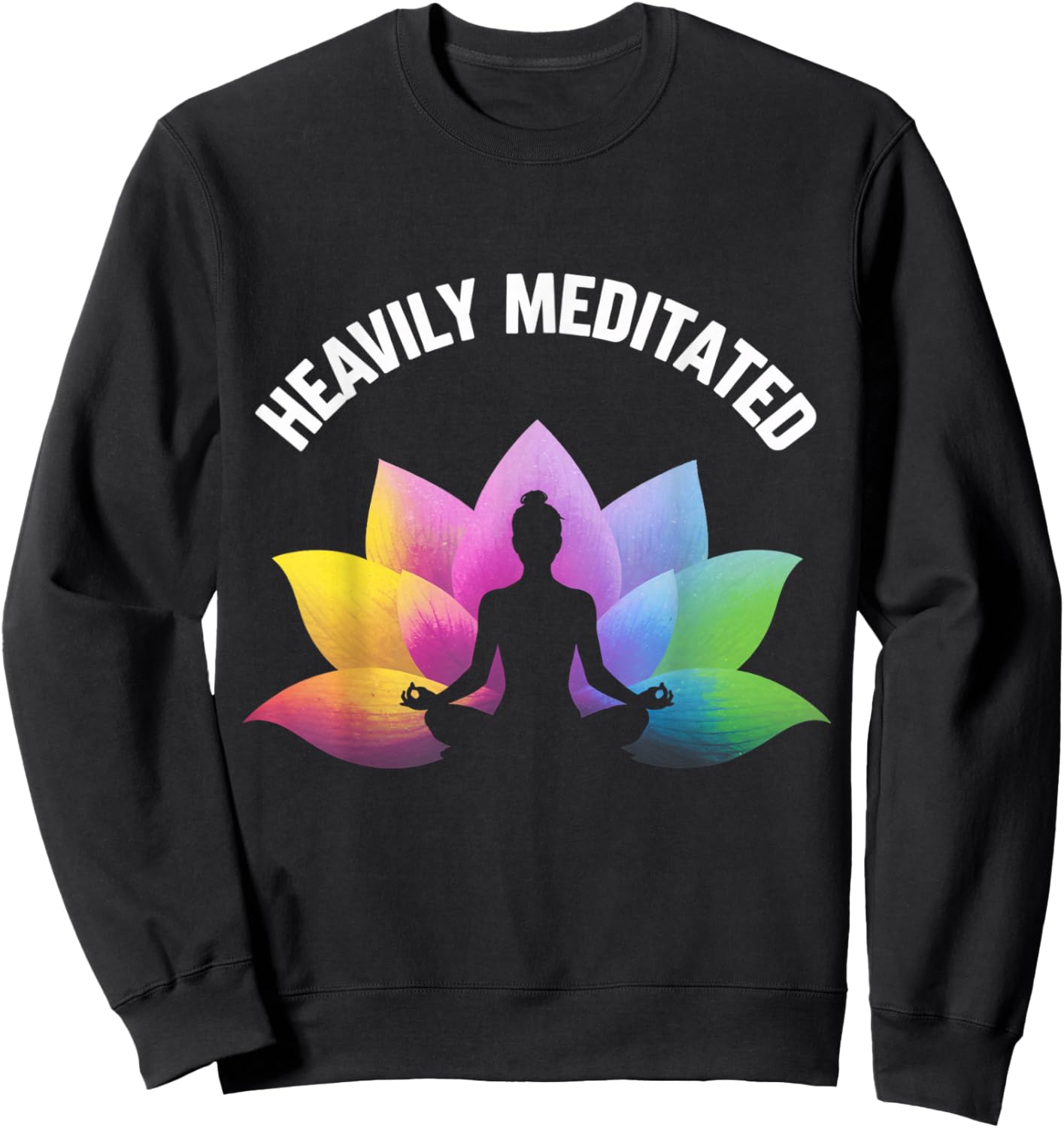 Heavily Meditated Yoga Lotus Relax Balance Zen Spiritual Sweatshirt - Sweatshirt | Black