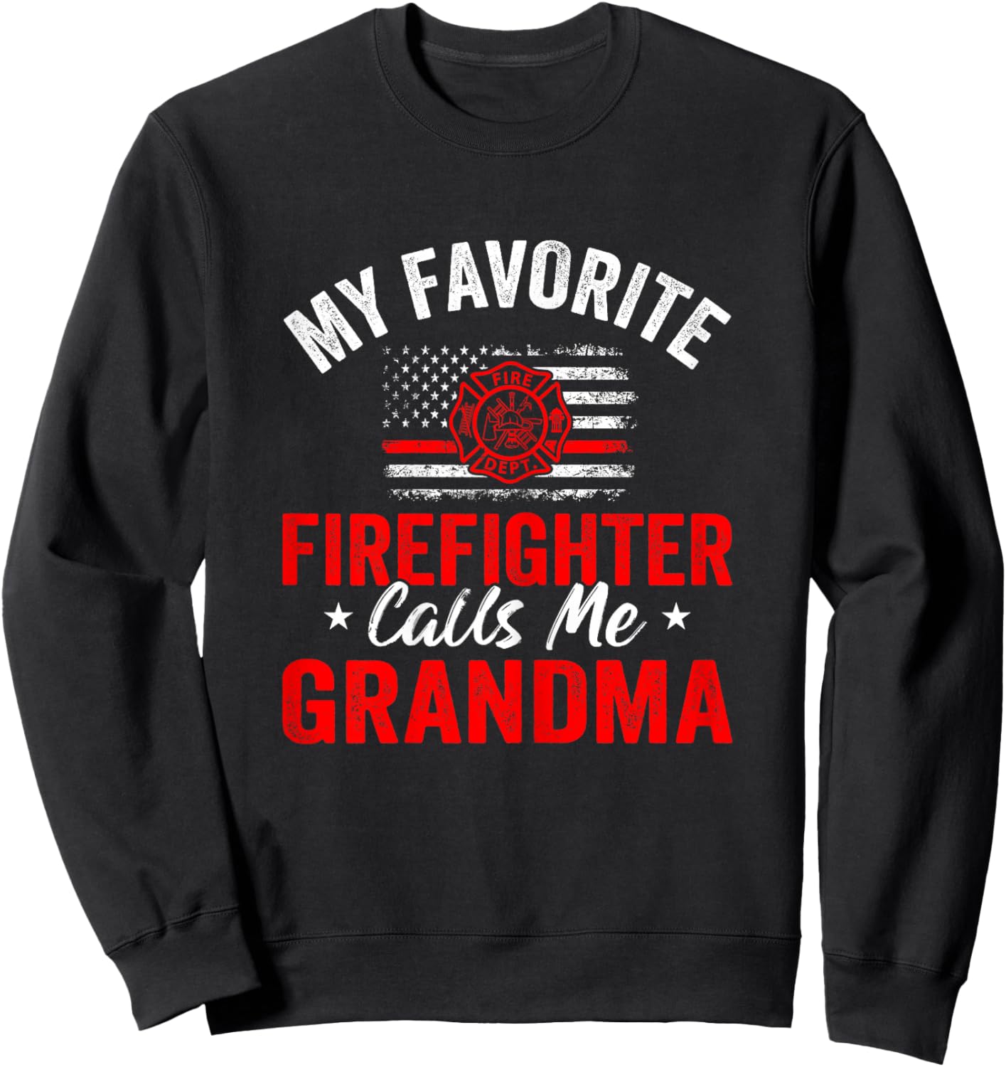 My Favorite Firefighter Calls Me Grandma American Flag Sweatshirt - Sweatshirt | Black