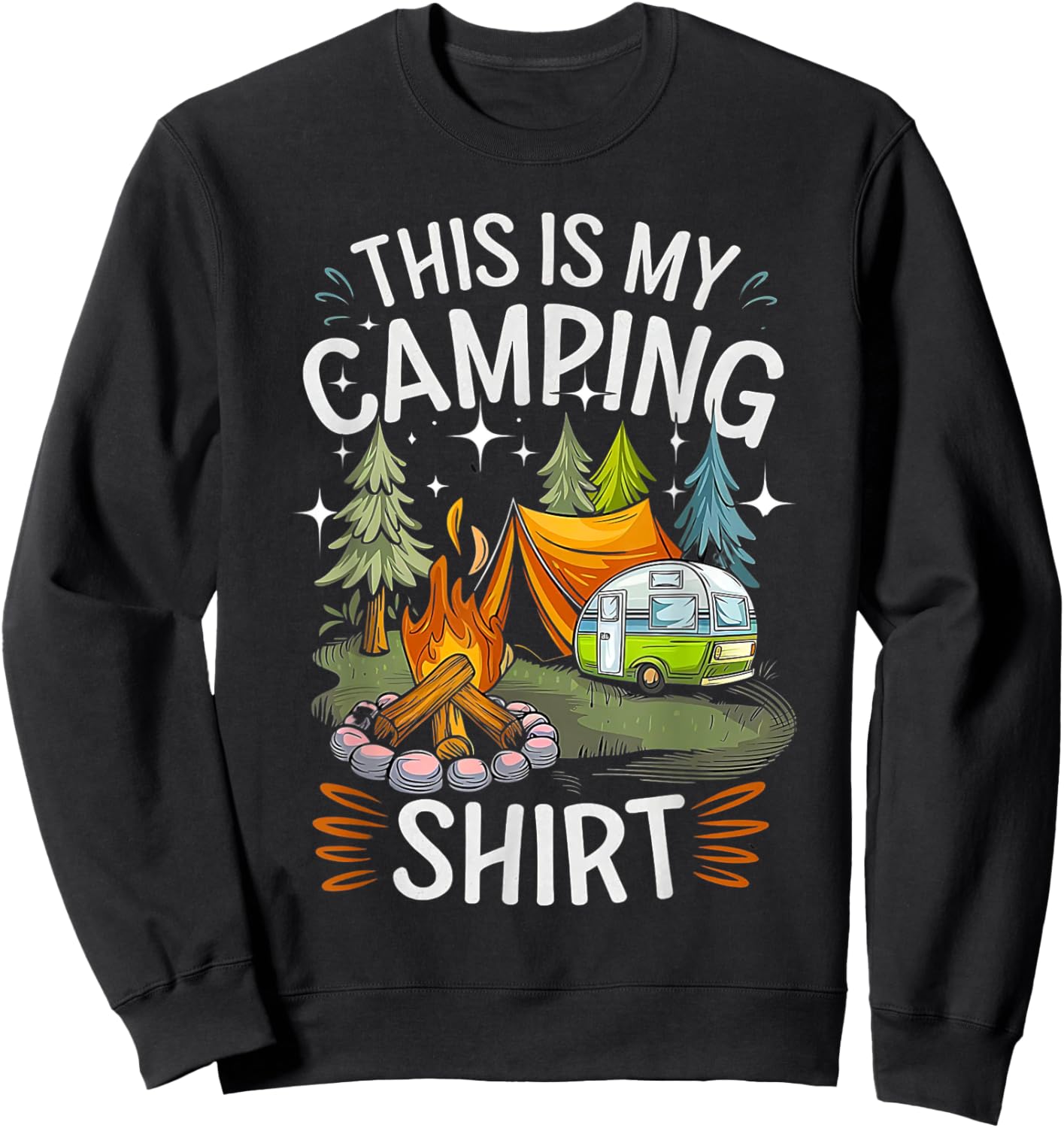 Funny This Is My Camping Shirt For Camper Camping Men Women Sweatshirt - Sweatshirt | Black