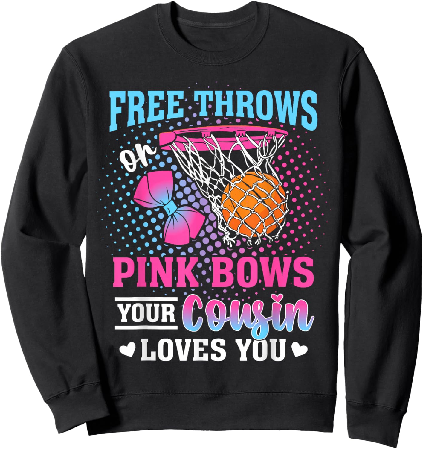 Free Throws or Pink Bows Your Cousin Loves You Gender Reveal Sweatshirt - Sweatshirt | Black