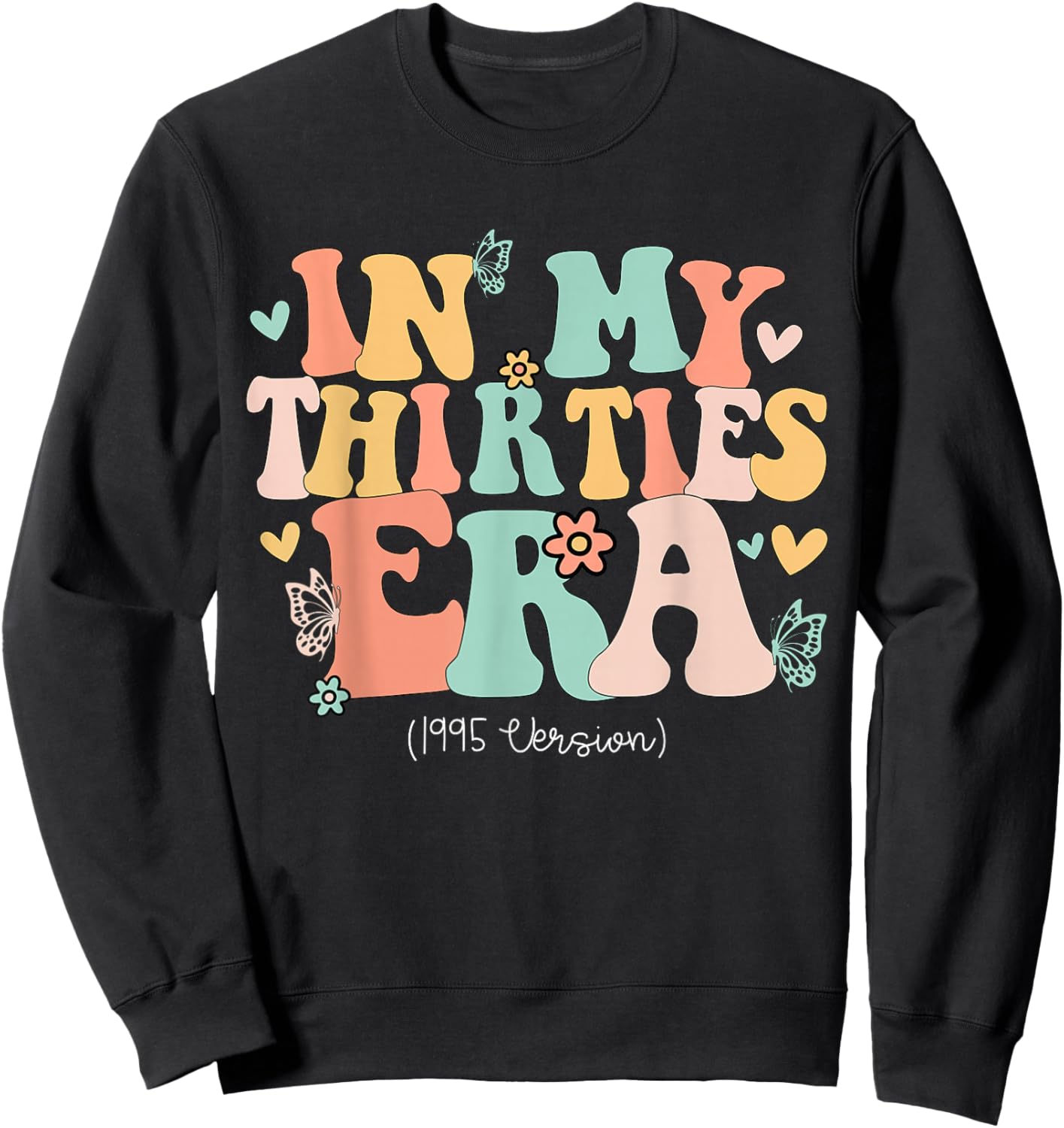 In My Thirties Era Cute 30th Birthday 1995 Bday Women Sweatshirt - Sweatshirt | Black