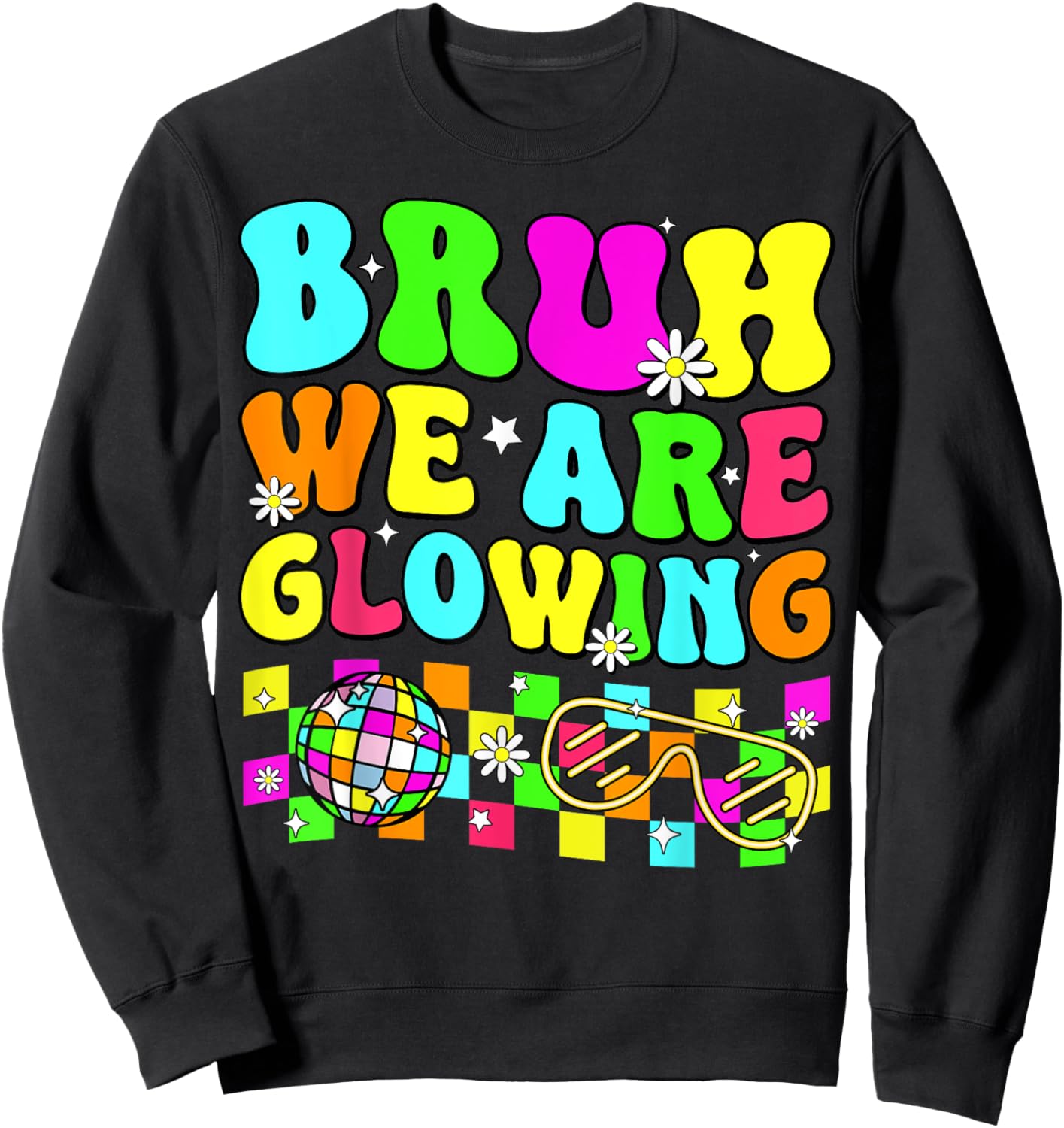Retro Bruh We Are Glowing In My Glowing Era Colorful Sweatshirt - Sweatshirt | Black