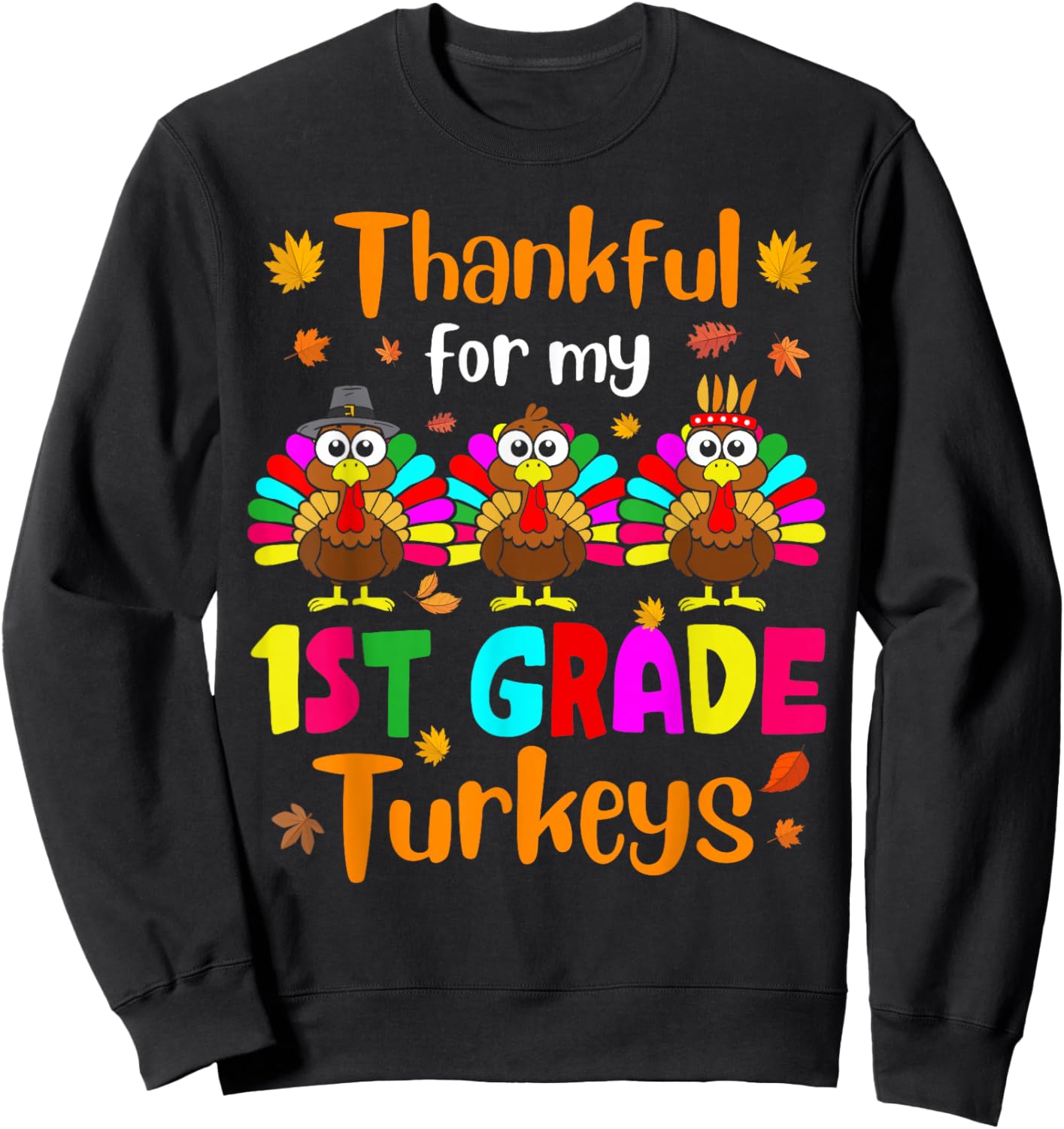 Thankful For My 1st Grade Turkeys Thanksgiving Teacher Kids Sweatshirt - Sweatshirt | Black
