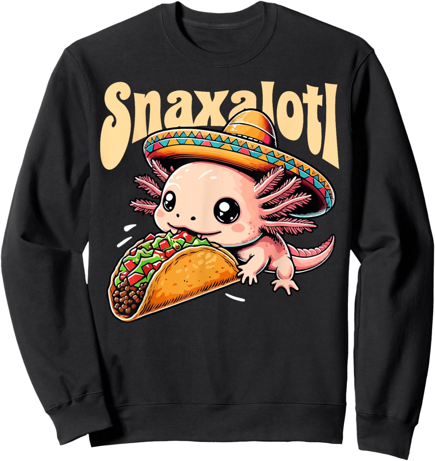 Taco Axolotl Eats Tacos Lover Snaxalotl Cute Mexican Axolotl Sweatshirt - Sweatshirt | Black