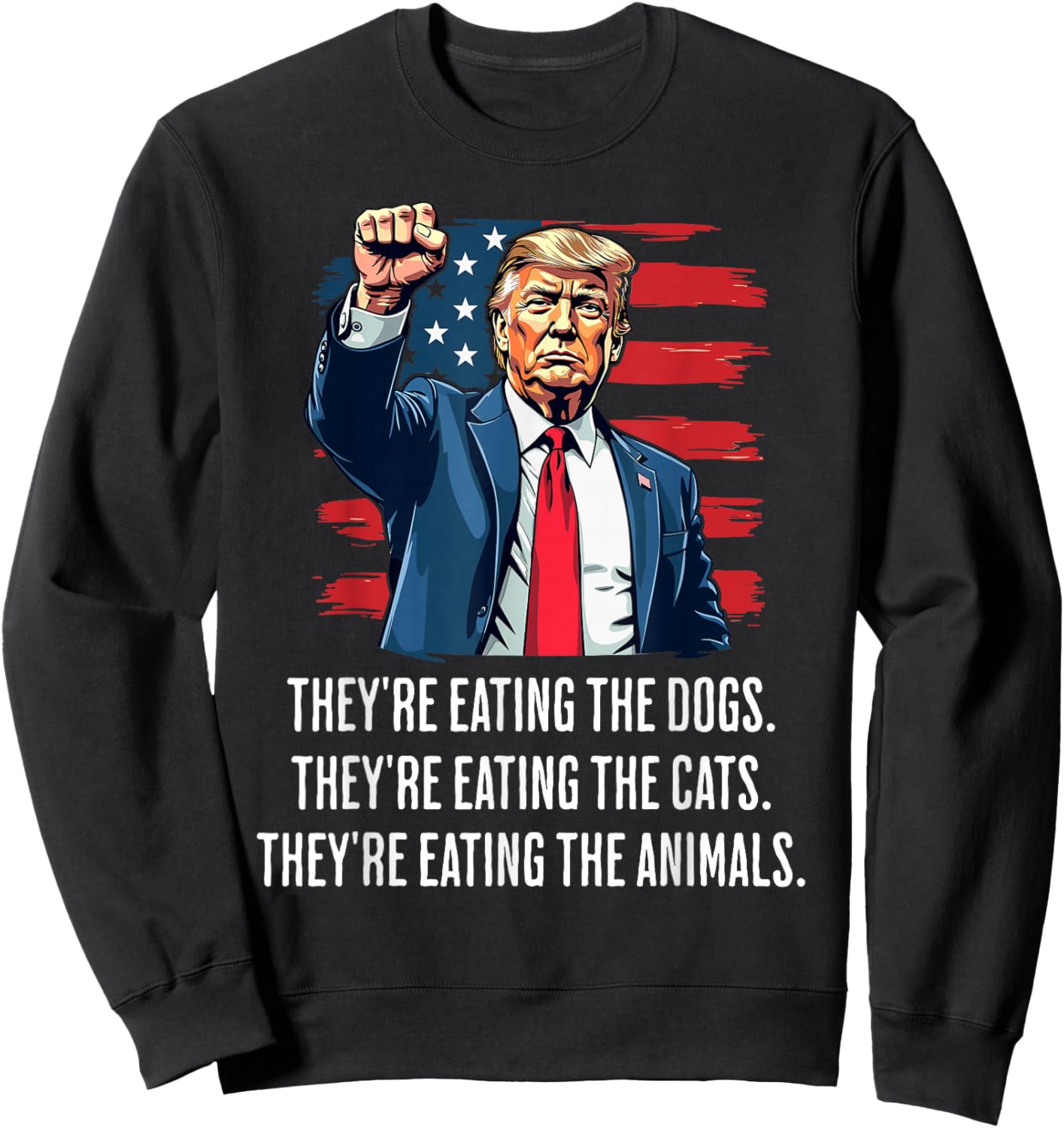 They're eating the Dogs they're eating the Cats and Animals Sweatshirt - Sweatshirt | Black