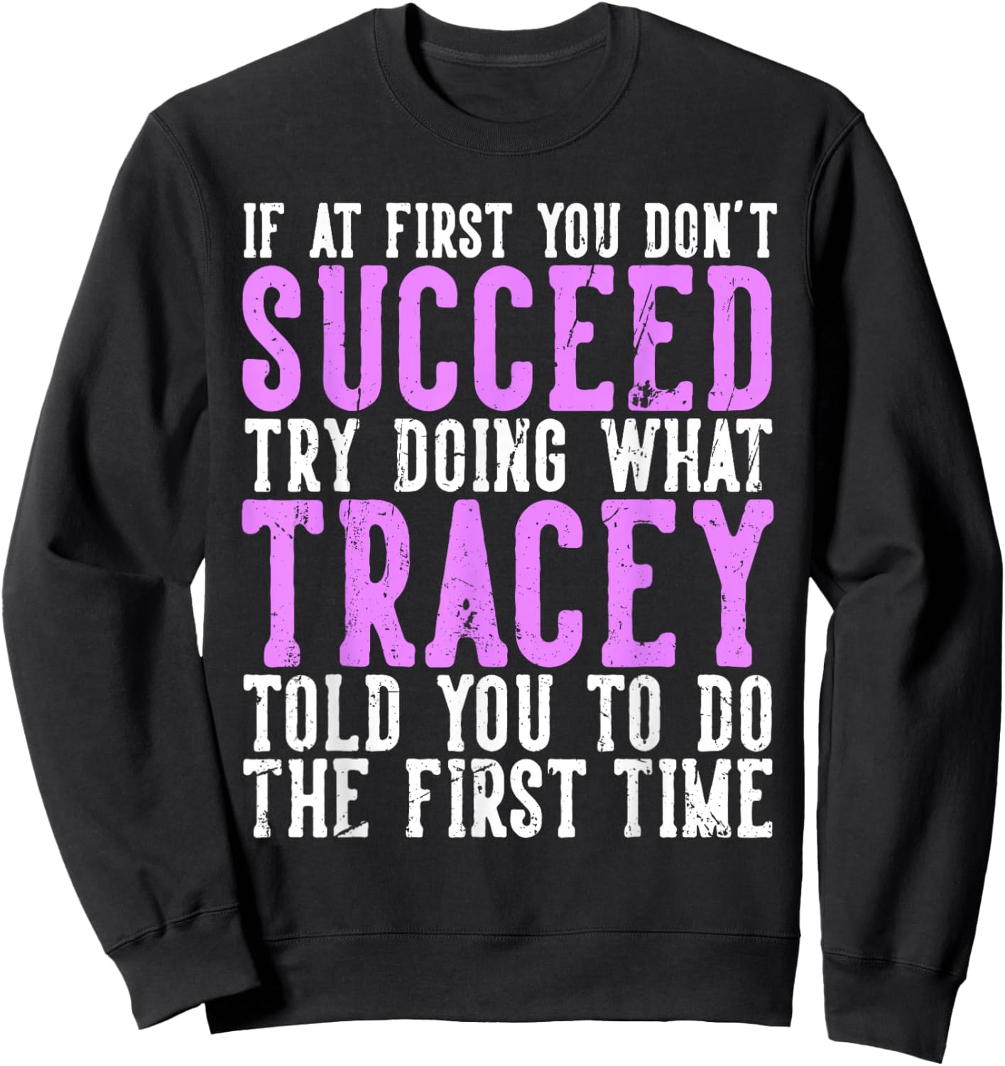 Tracey If At First You Don't Succeed Funny Tracey Name Sweatshirt - Sweatshirt | Black
