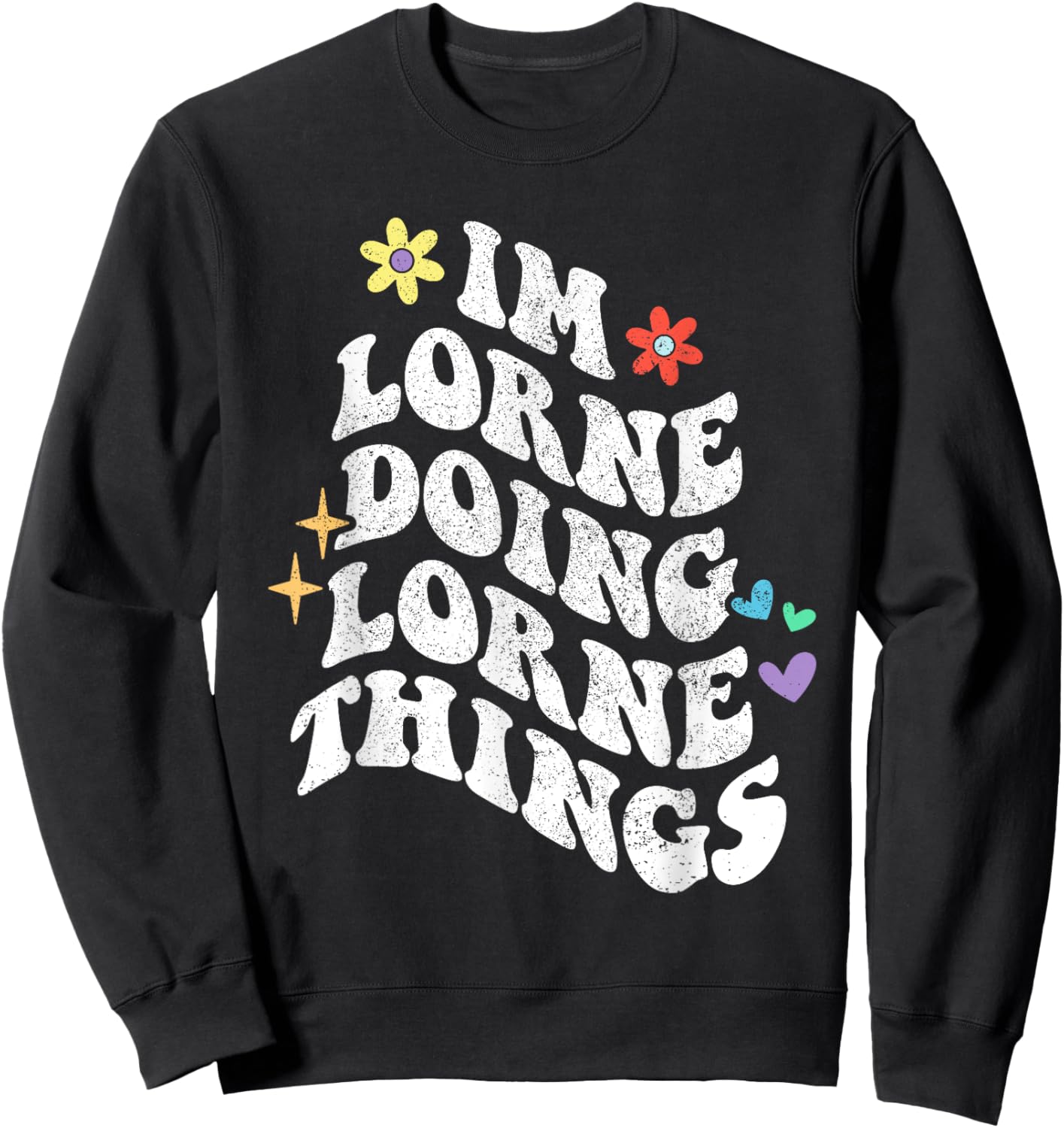 Retro Groovy Im Lorne Doing Lorne Things Funny Mother's Day Sweatshirt - Sweatshirt | Black
