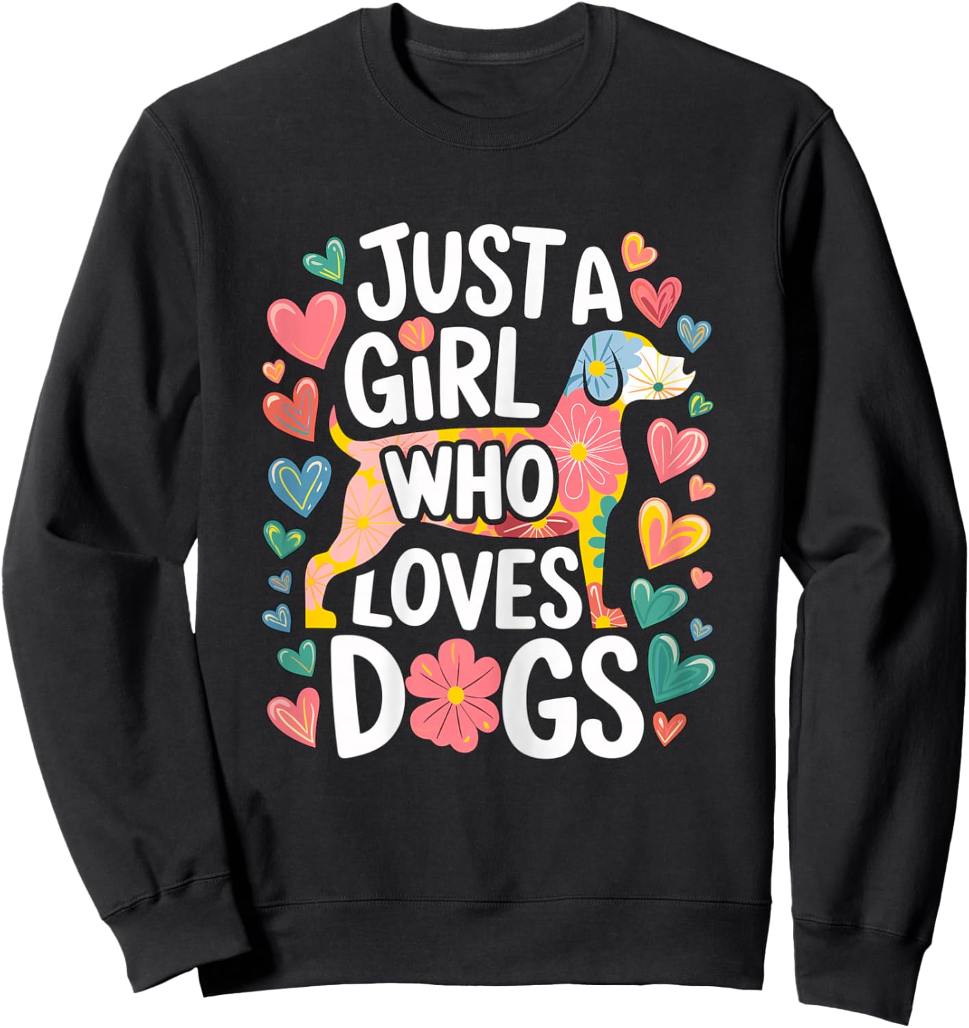 Just a Girl who loves Dogs Sweatshirt - Sweatshirt | Black