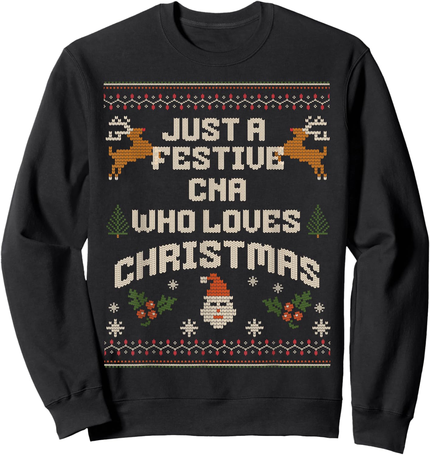 Just a CNA Who Loves Christmas Ugly Holiday Nurse Quote Sweatshirt - Sweatshirt | Black