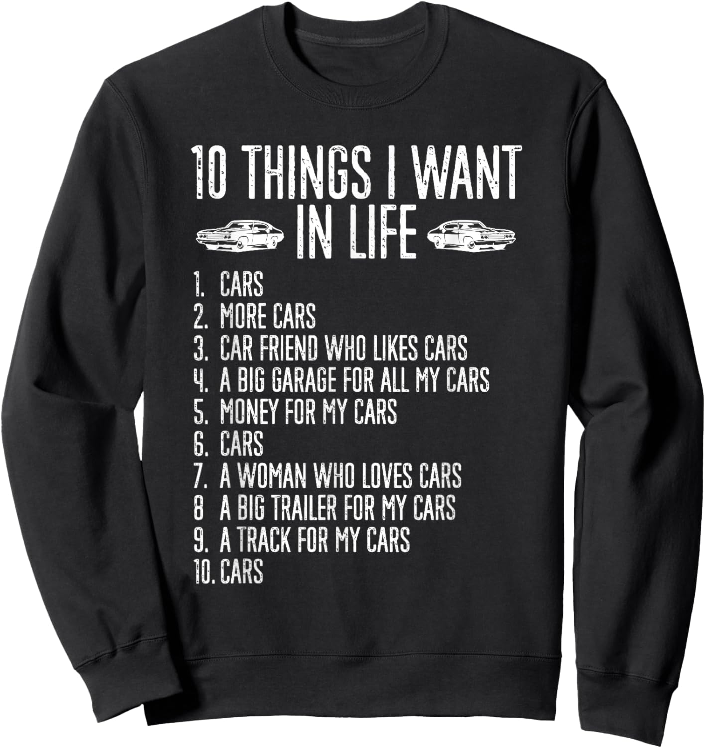 10 Things I Want In Life Cars More Cars Garage Boys Men Sweatshirt - Sweatshirt | Black