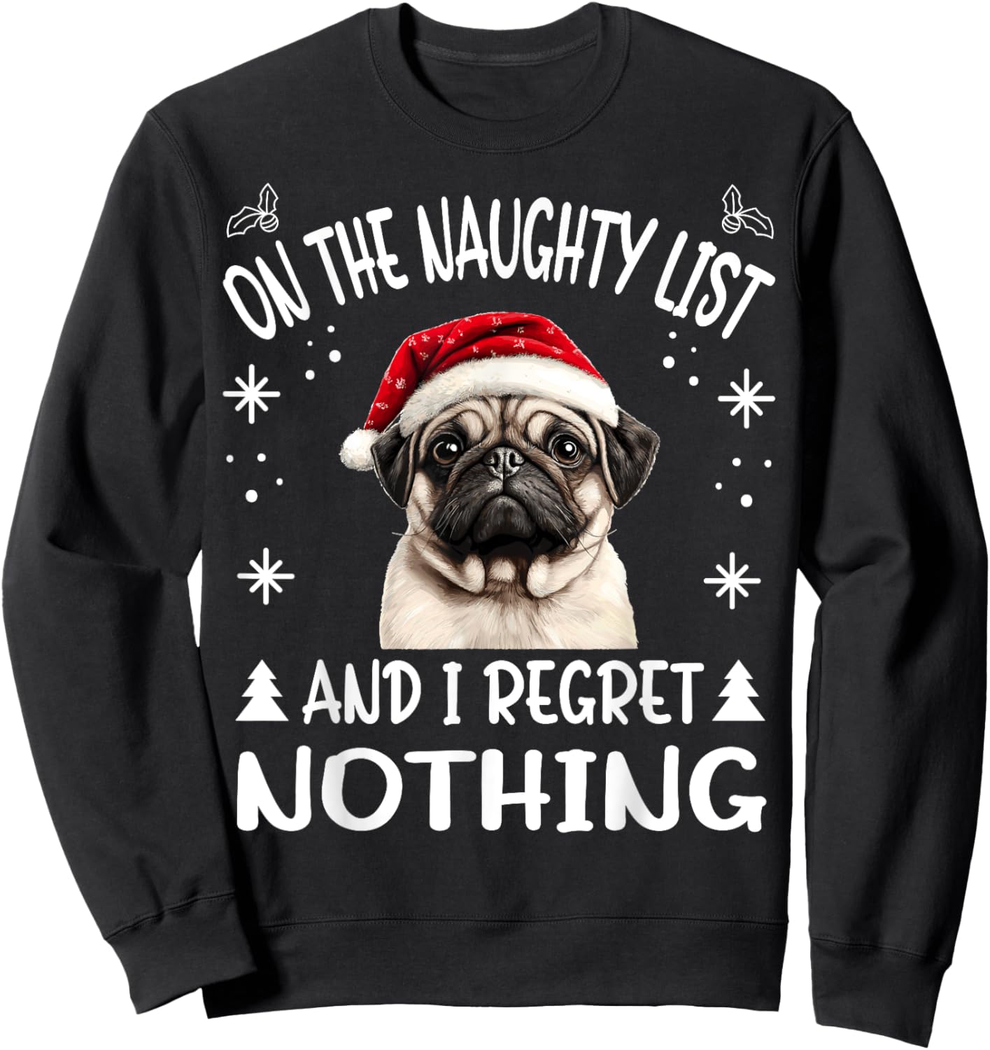 Cute PugPuggy dog Dog Christmas On The Naughty List and I Sweatshirt - Sweatshirt | Black