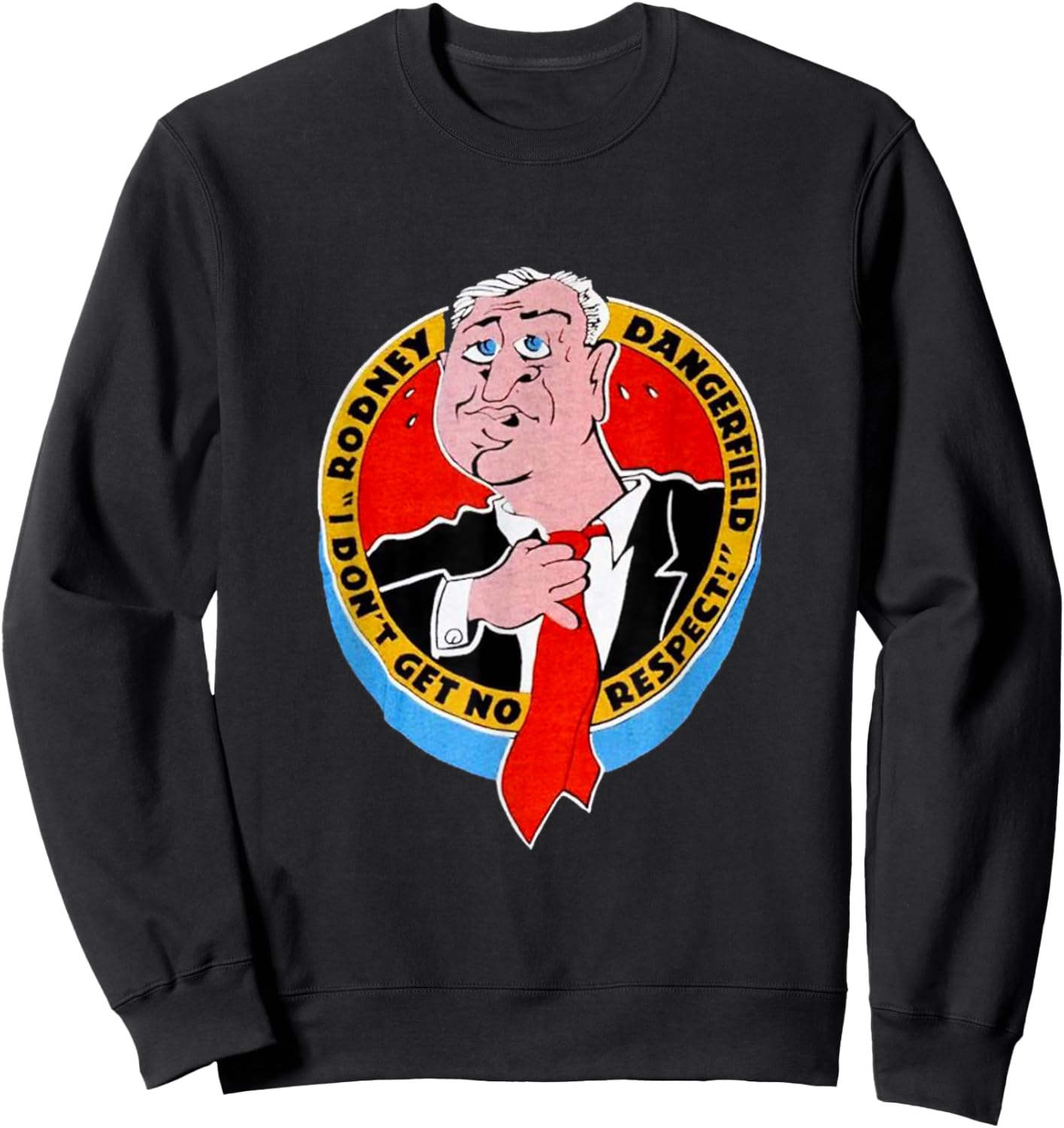 I Don't Get No Respect Dangerfield -Adults Black Cartoon Classic Fit Sweatshirt - Sweatshirt | Black