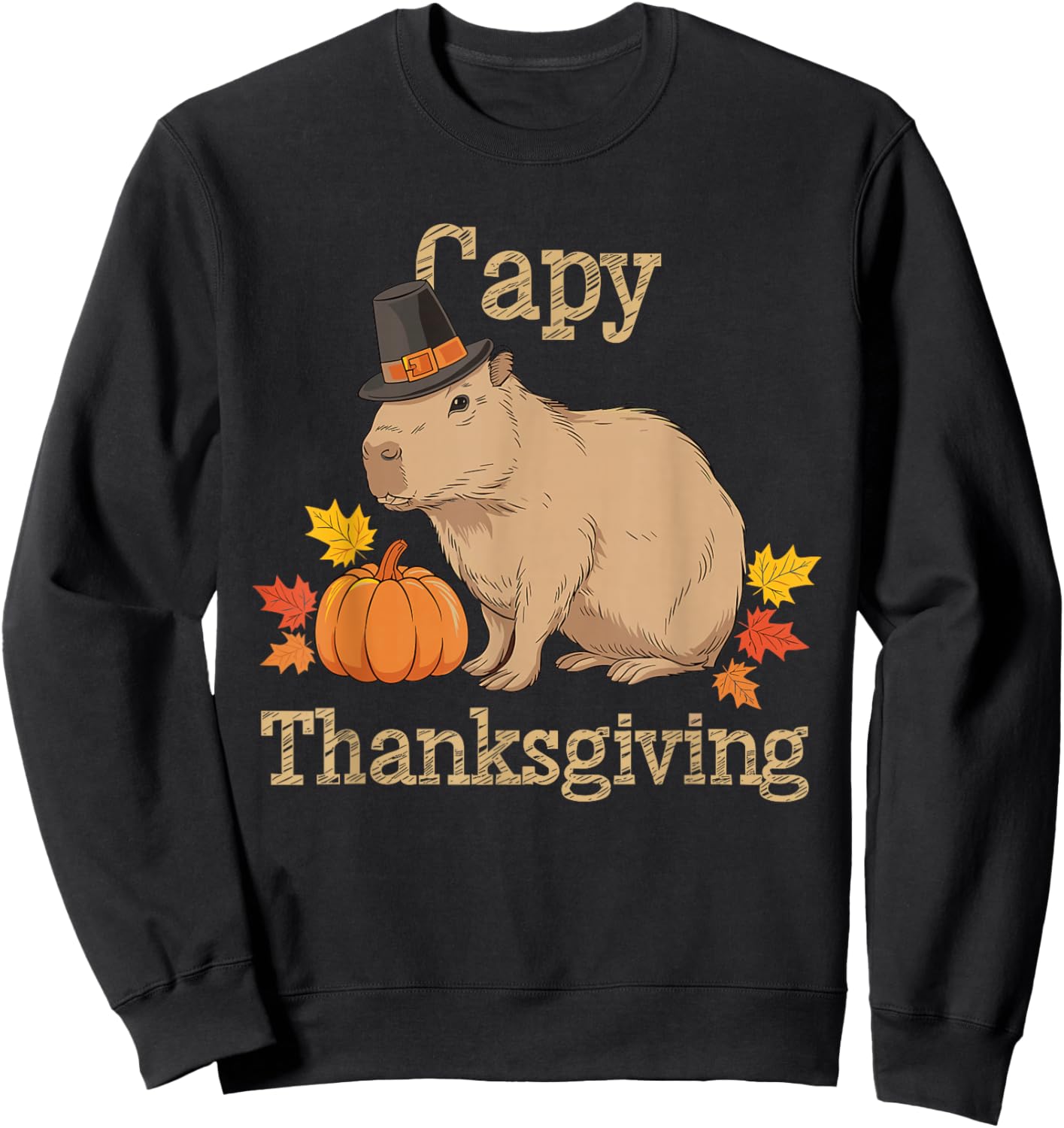 Capy Thanksgiving Funny Capybara Thanksgiving Fall Sweatshirt - Sweatshirt | Black