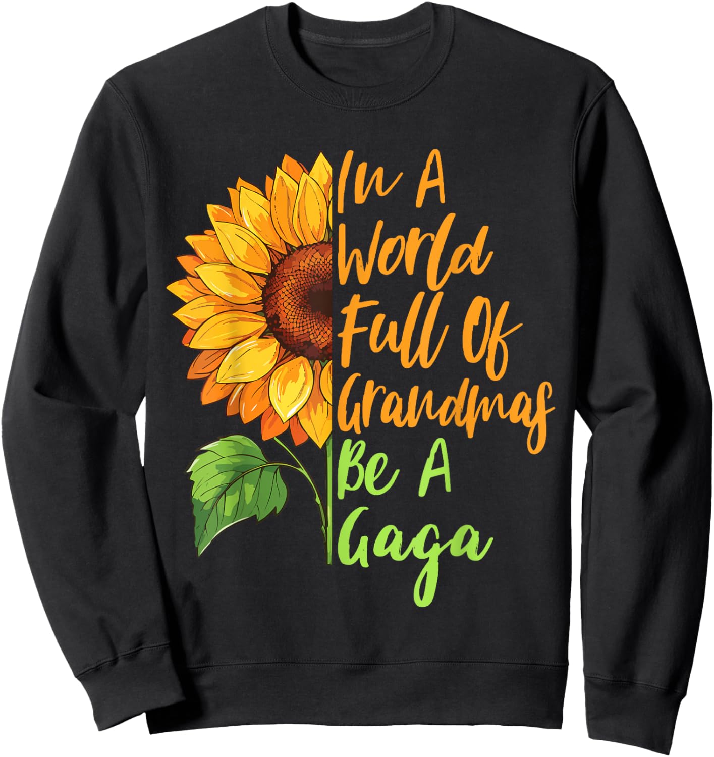 In A World Full Of Grandmas Be A Gaga Funny Grandma Quote Sweatshirt - Sweatshirt | Black