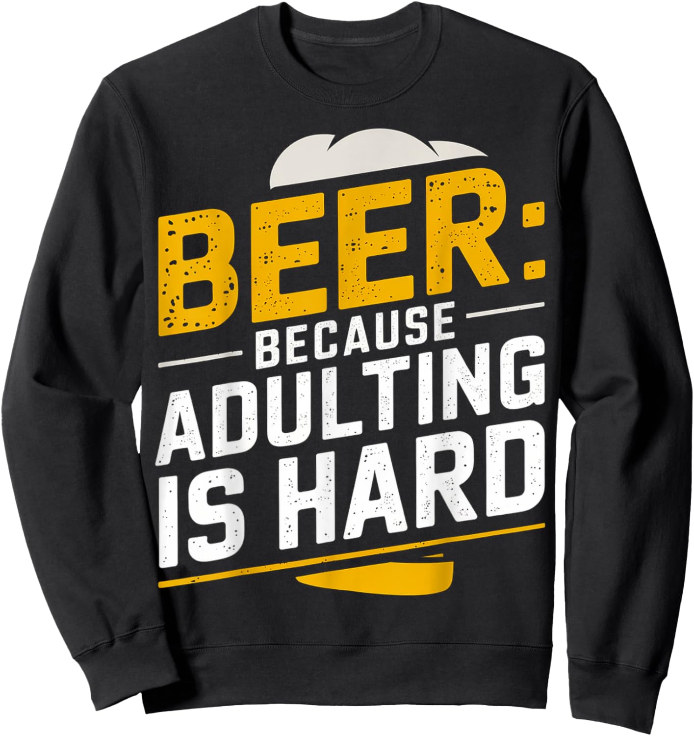 Beer: Because Adulting Is Hard Sweatshirt - Sweatshirt | Black